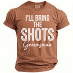 Brown t-shirt with "I'll Bring The Shots" and "Groomsman" text.