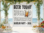 Banner reads "Beer Today Husband Tomorrow Bachelor Party - 2026" with a beer mug.