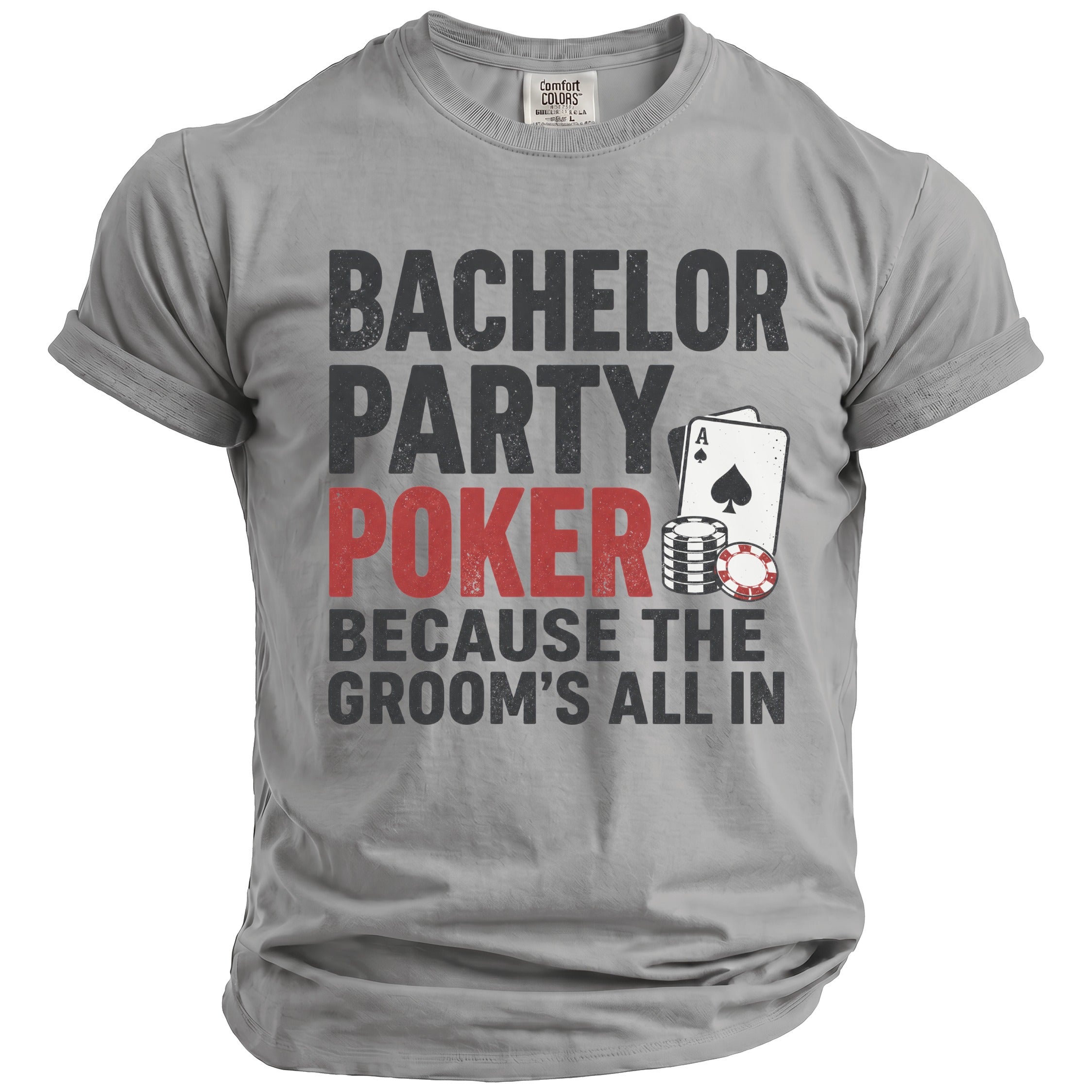 Gray t-shirt with "Bachelor Party Poker Because The Groom's All In" text and poker elements.