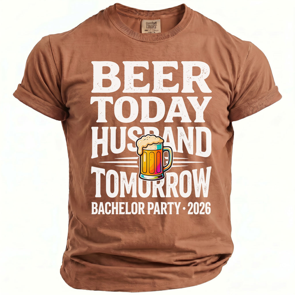 Brown t-shirt with white text: Beer Today, Husband Tomorrow, Bachelor Party 2026.
