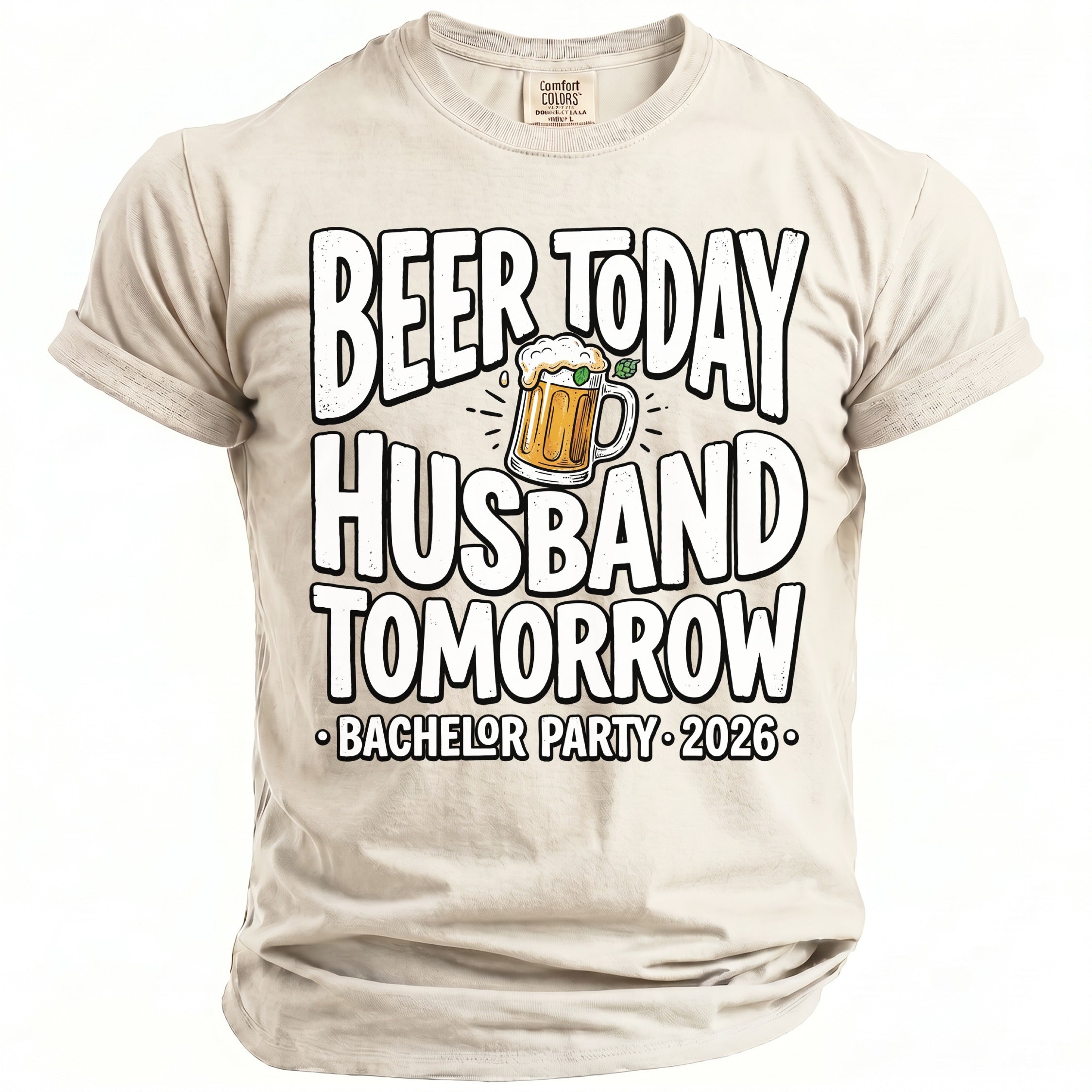 Beer Today Husband Tomorrow Bachelor Party 2026 t-shirt with beer graphic.