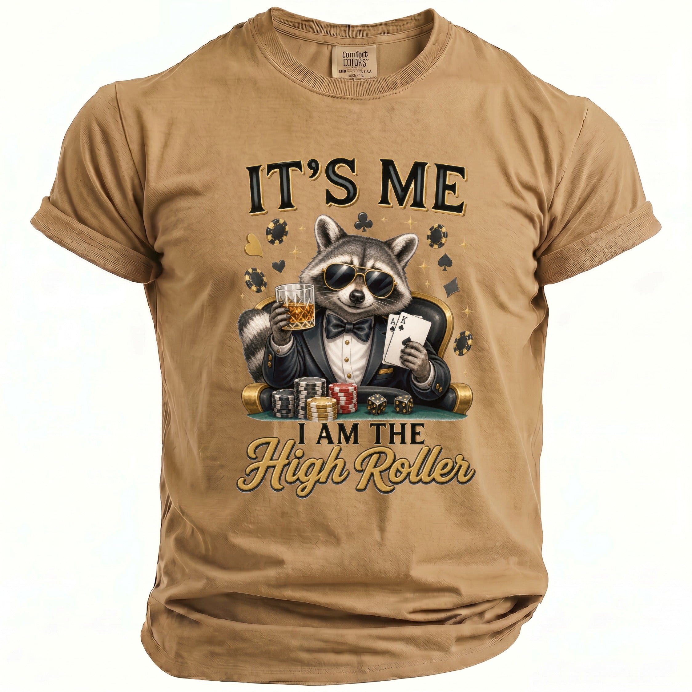 Tan t-shirt with raccoon playing poker and text "IT'S ME I AM THE High Roller".