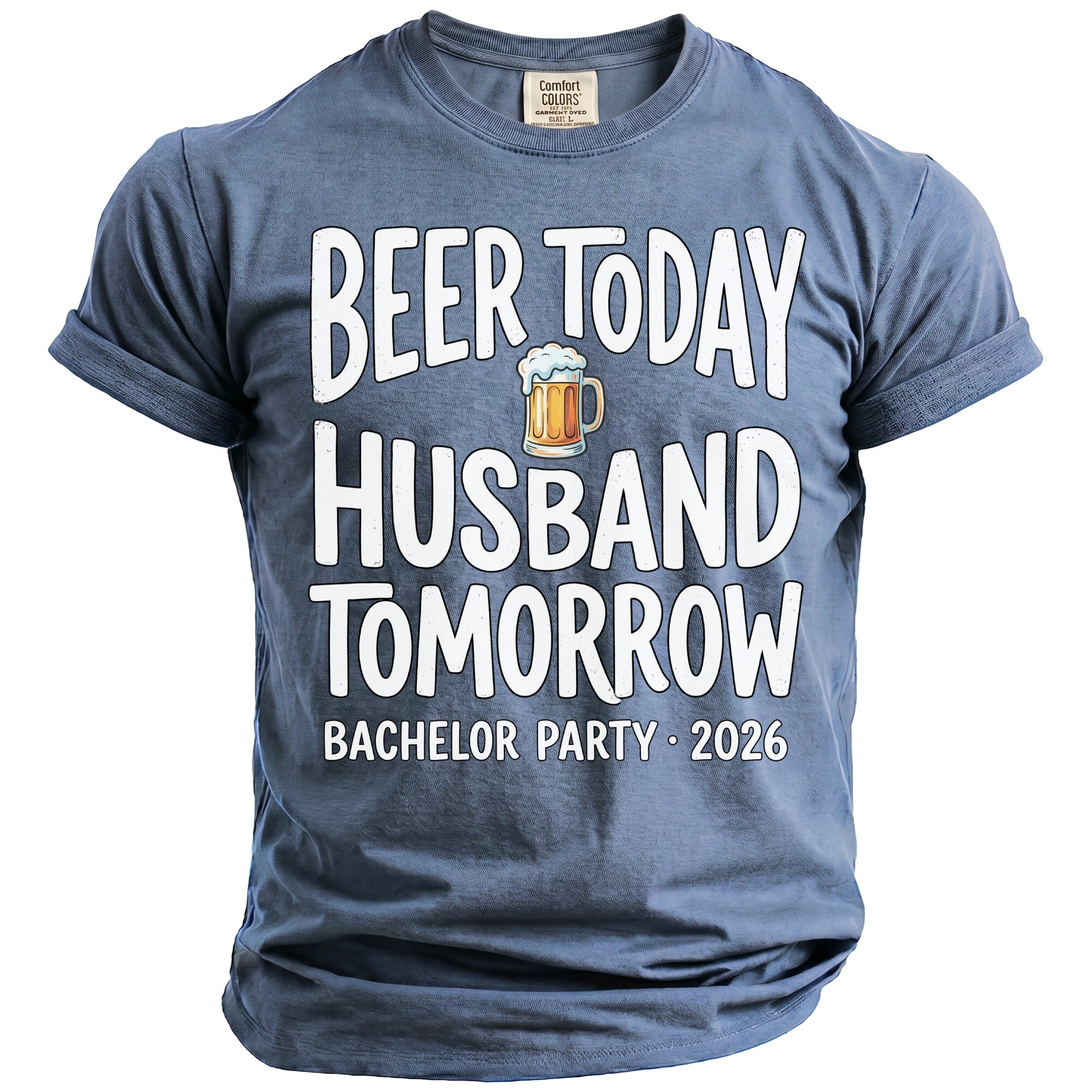 Blue t-shirt with text "Beer Today Husband Tomorrow Bachelor Party 2026"