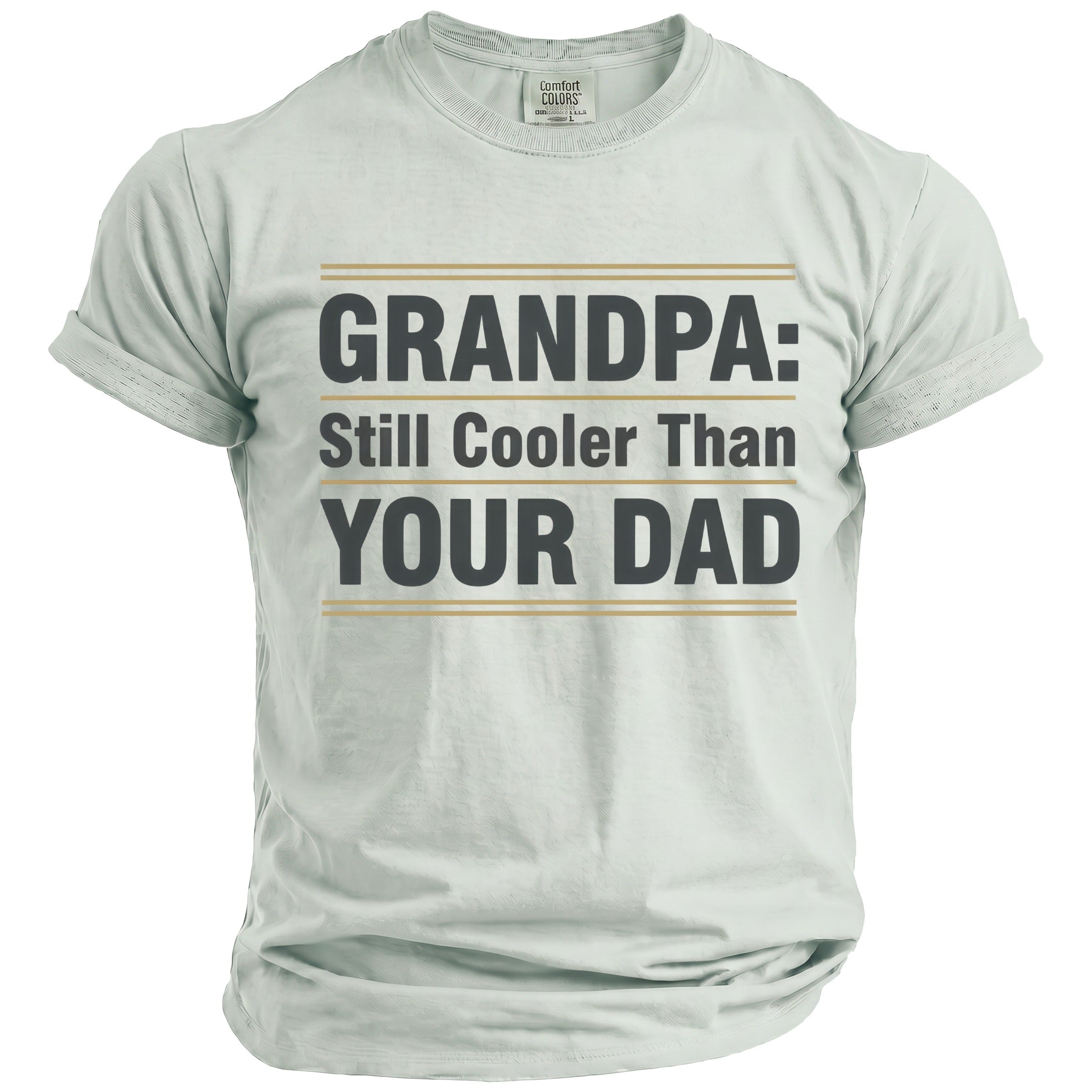 Light gray t-shirt with text "GRANDPA: Still Cooler Than YOUR DAD".