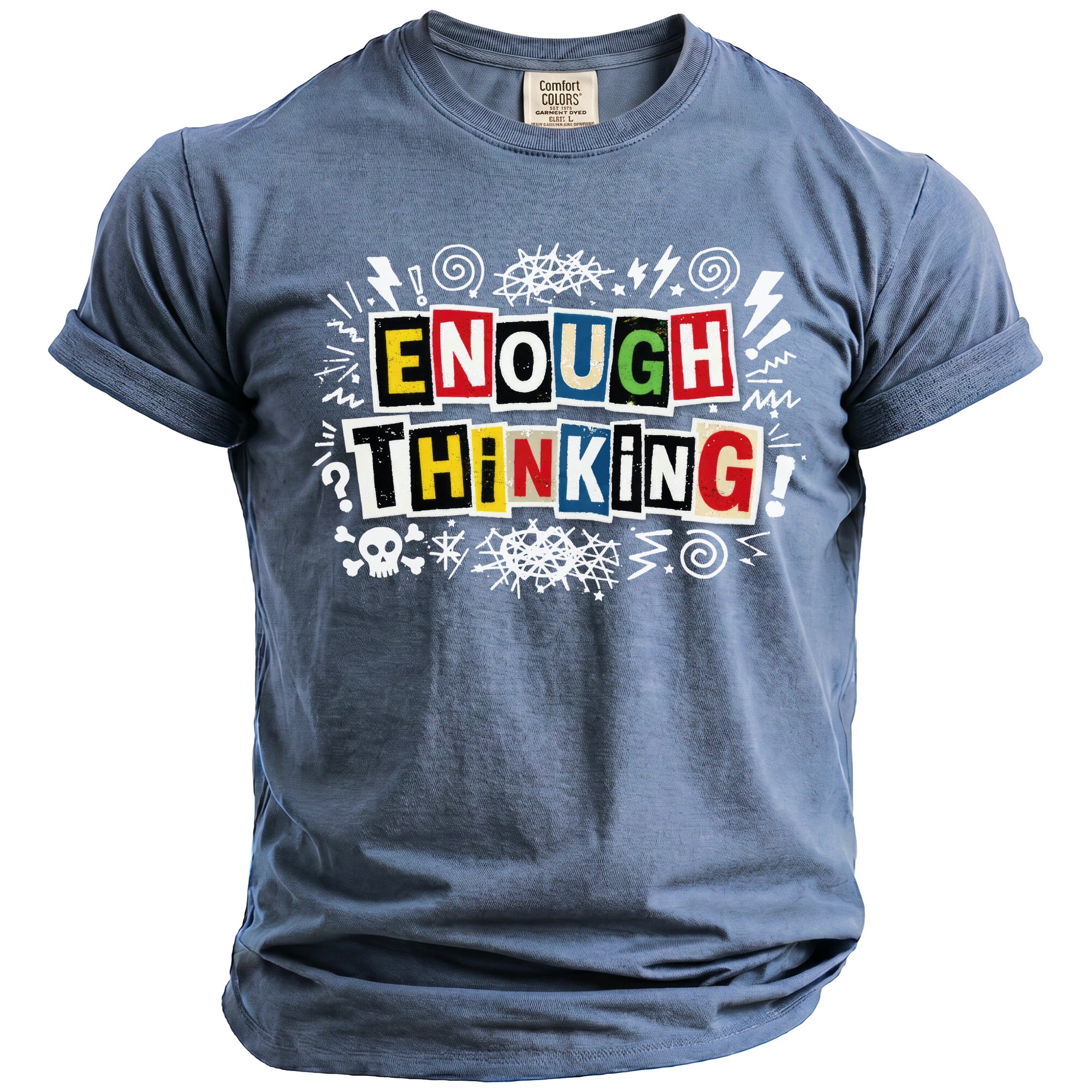 Blue t-shirt with "ENOUGH THINKING!" text and distressed graphics.