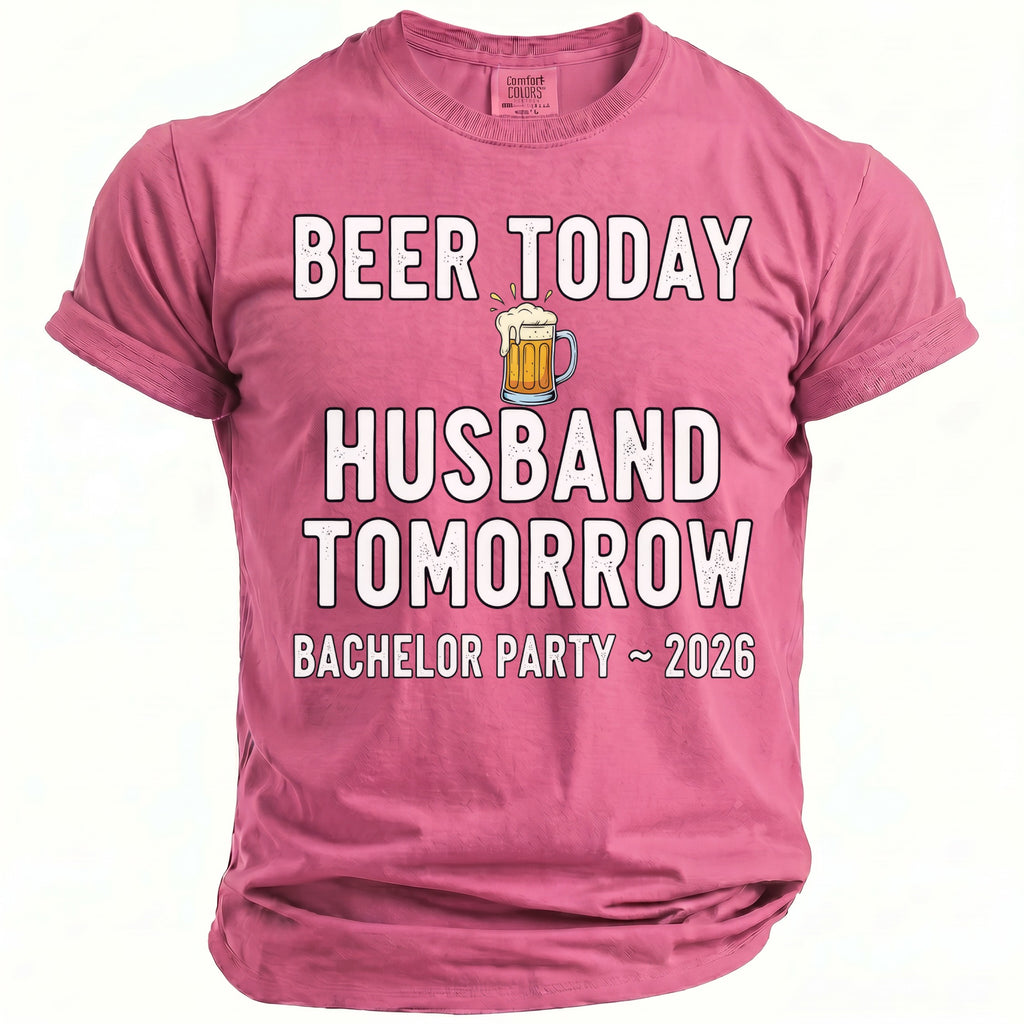 Pink t-shirt with text "BEER TODAY HUSBAND TOMORROW BACHELOR PARTY 2026".