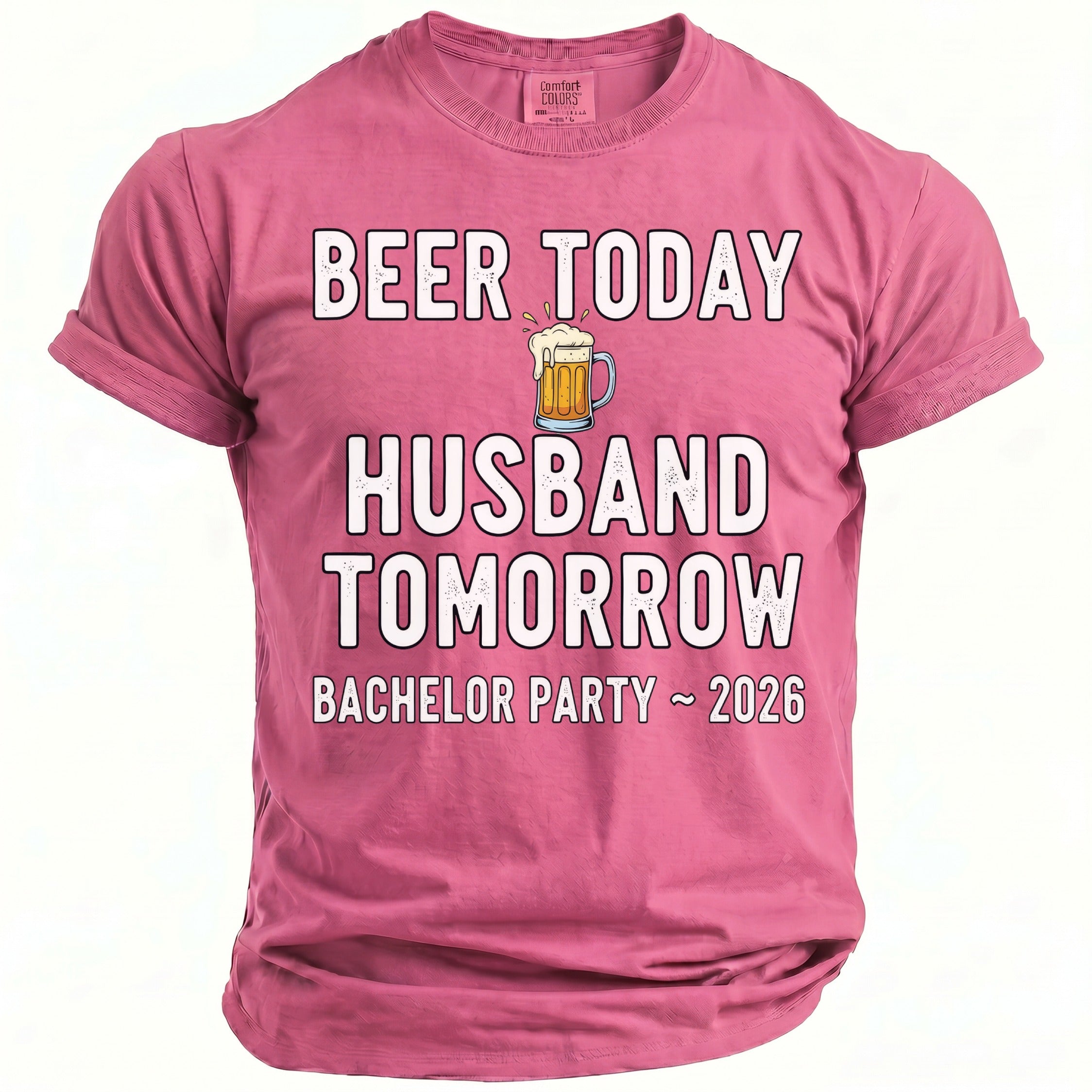 Pink t-shirt with text "BEER TODAY HUSBAND TOMORROW BACHELOR PARTY 2026".