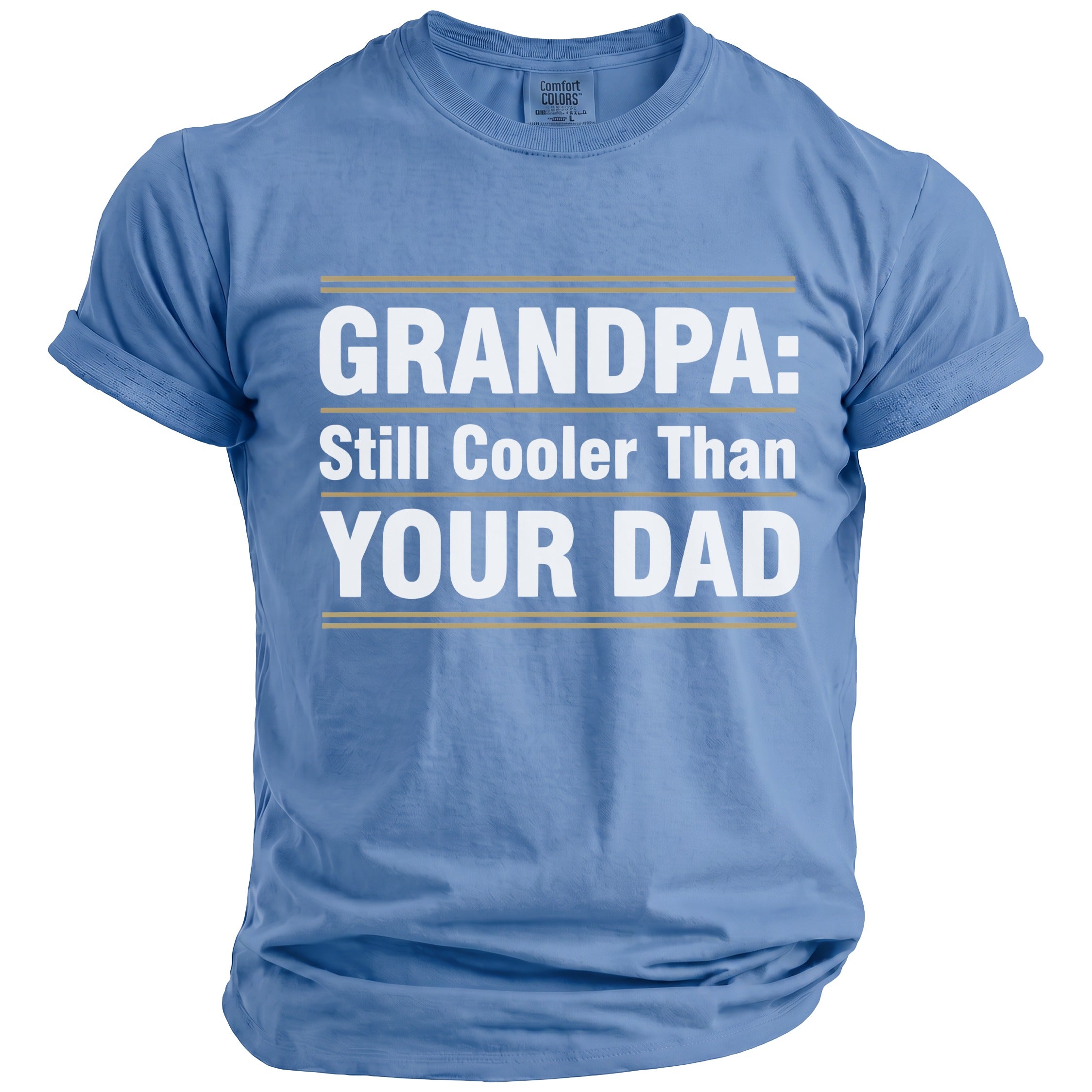 Light blue t-shirt with "GRANDPA: Still Cooler Than YOUR DAD" text.