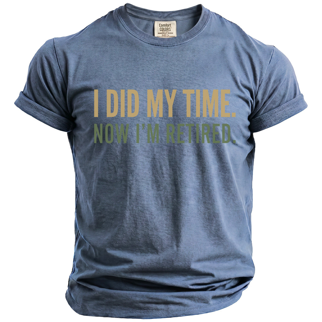 Blue t-shirt with "I DID MY TIME. NOW I'M RETIRED." text.