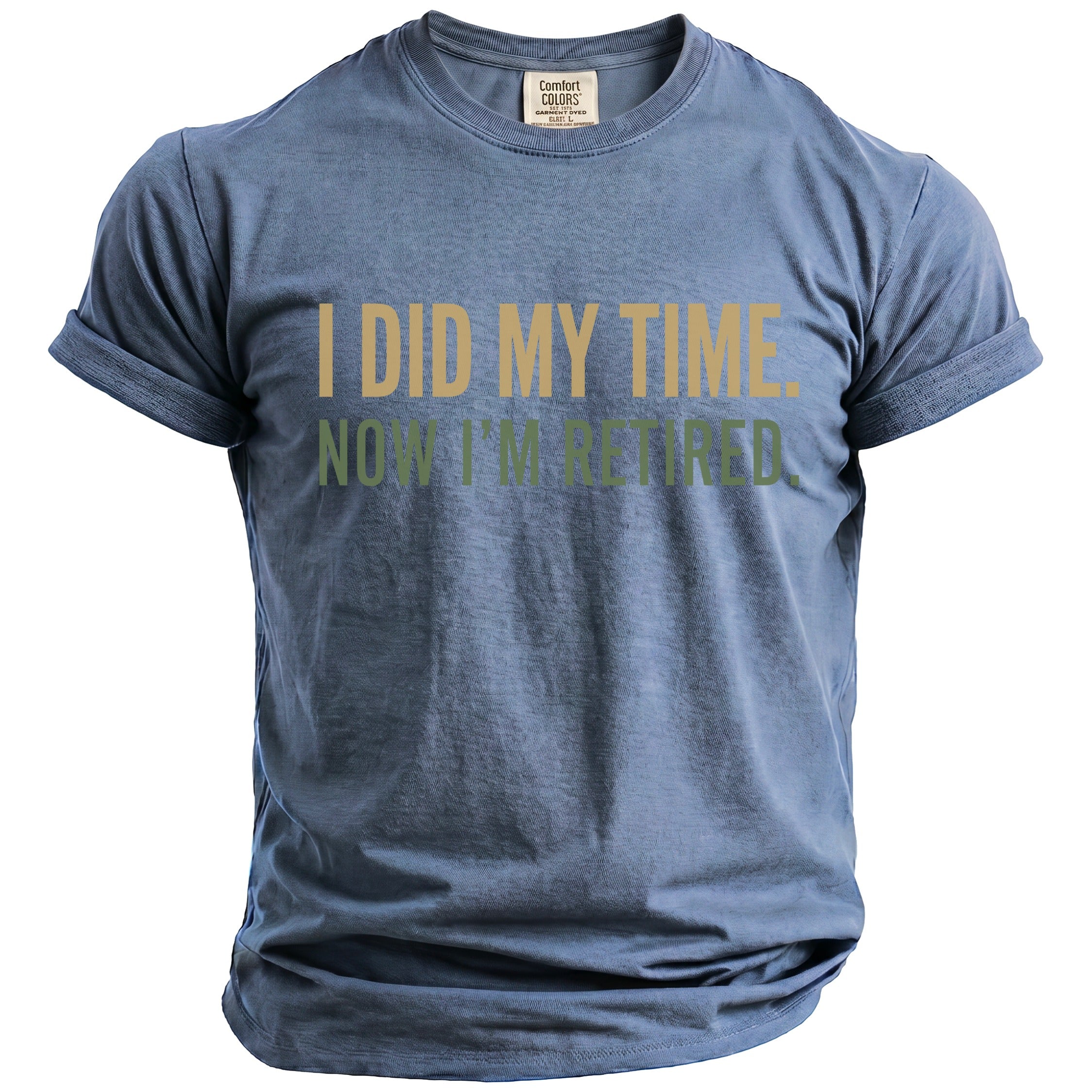 Blue t-shirt with "I DID MY TIME. NOW I'M RETIRED." text.