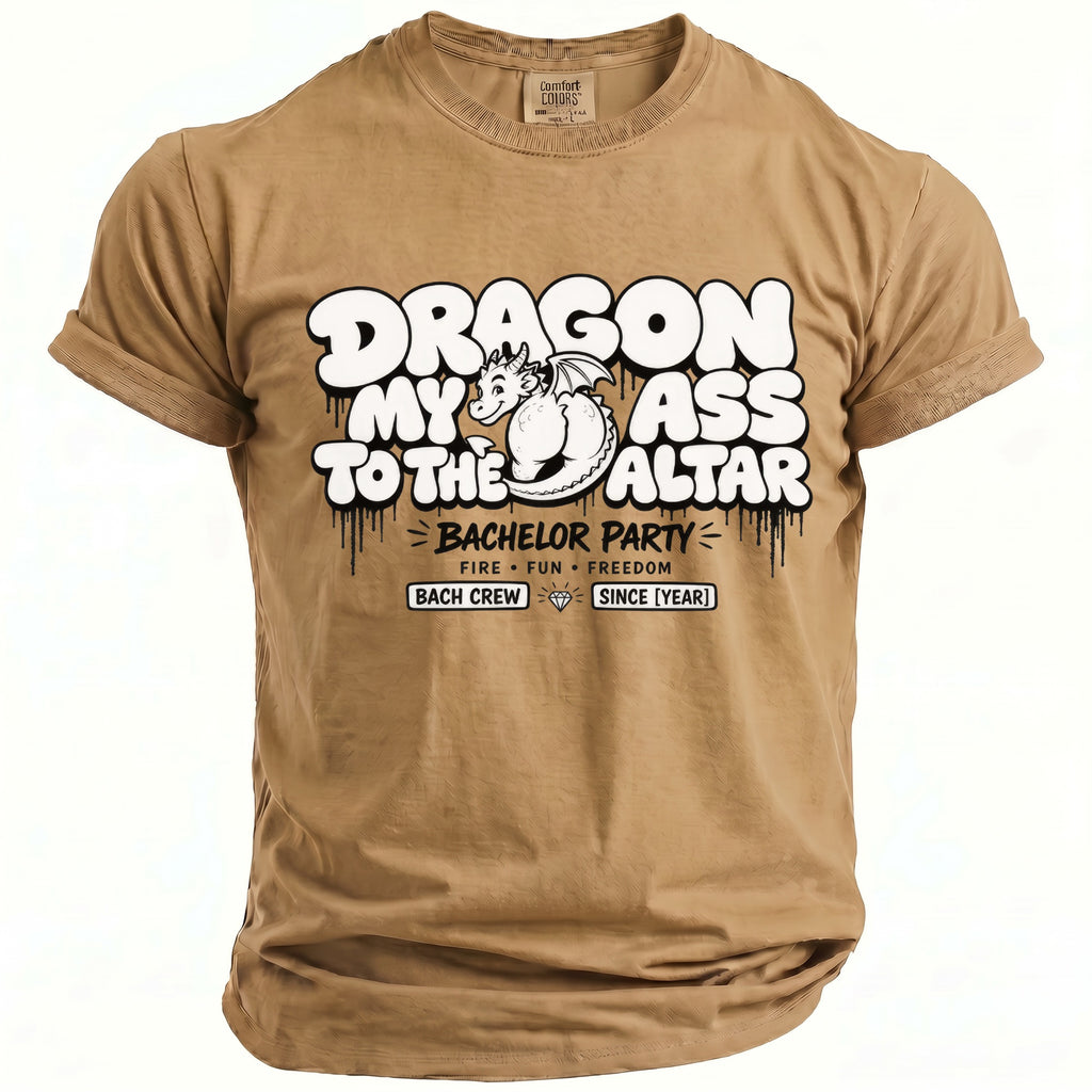 Tan t-shirt with "Dragon My Ass To The Altar" and "Bachelor Party" text.