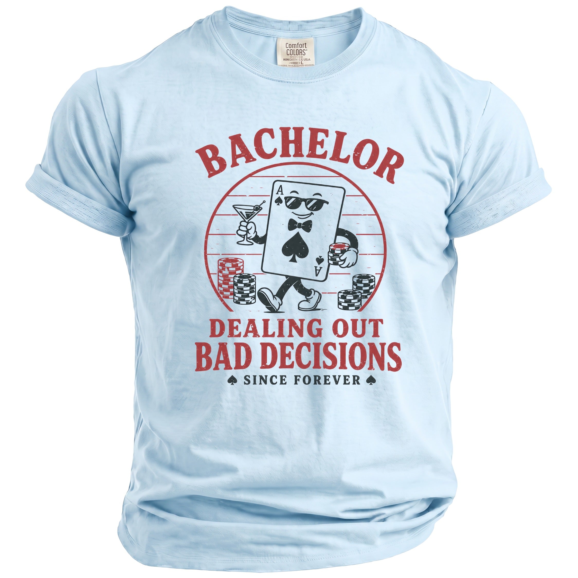 Light blue t-shirt with "Bachelor Dealing Out Bad Decisions Since Forever" graphic.