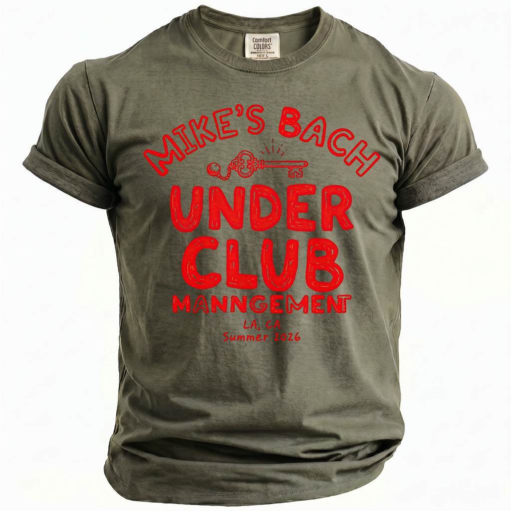 Olive green t-shirt with red text: Mike's Bach Under Club Management, LA, CA, Summer 2026.