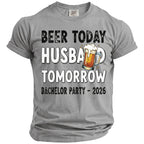Grey t-shirt with "BEER TODAY HUSBAND TOMORROW BACHELOR PARTY - 2026" text.