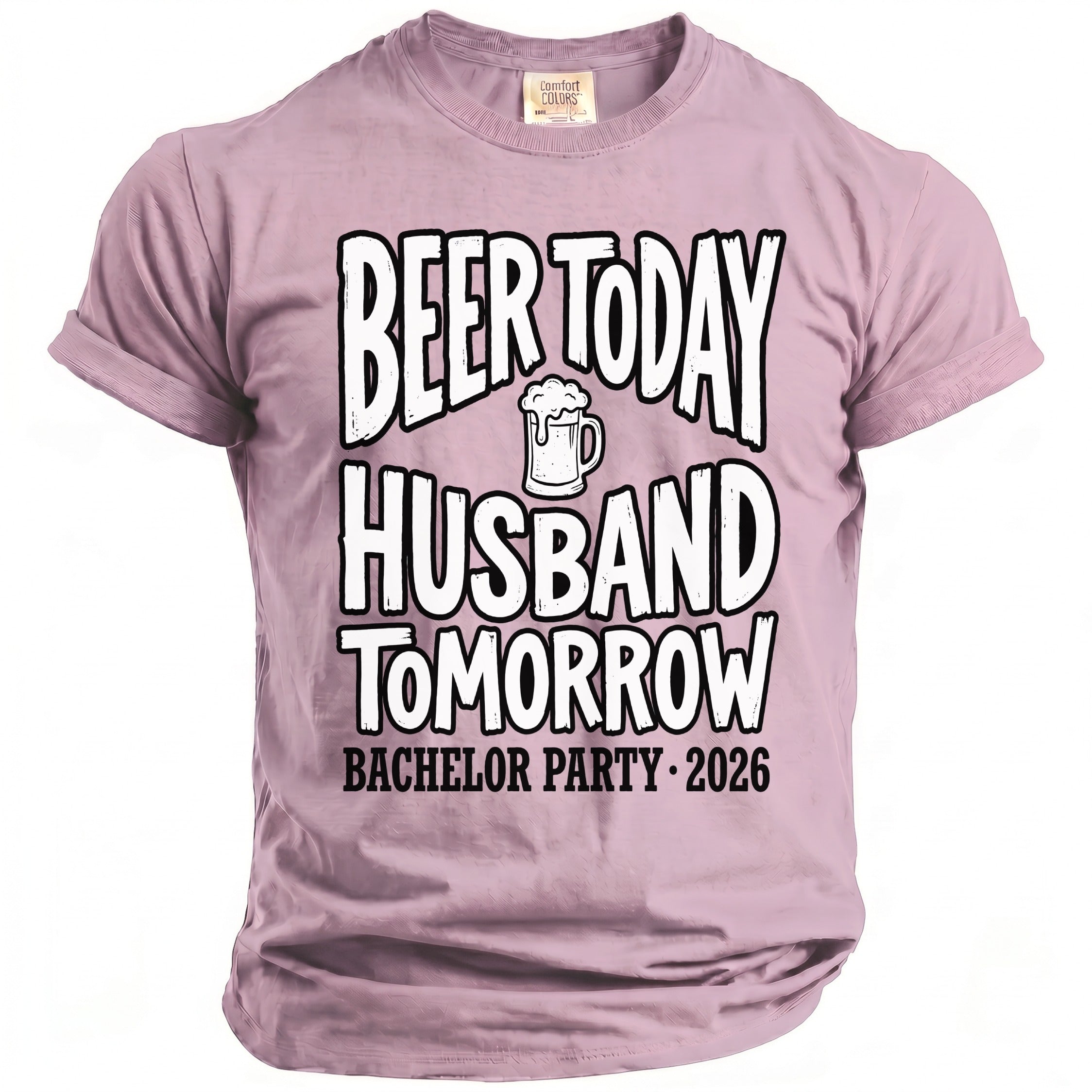 Pink t-shirt with "Beer Today Husband Tomorrow Bachelor Party 2026" text.