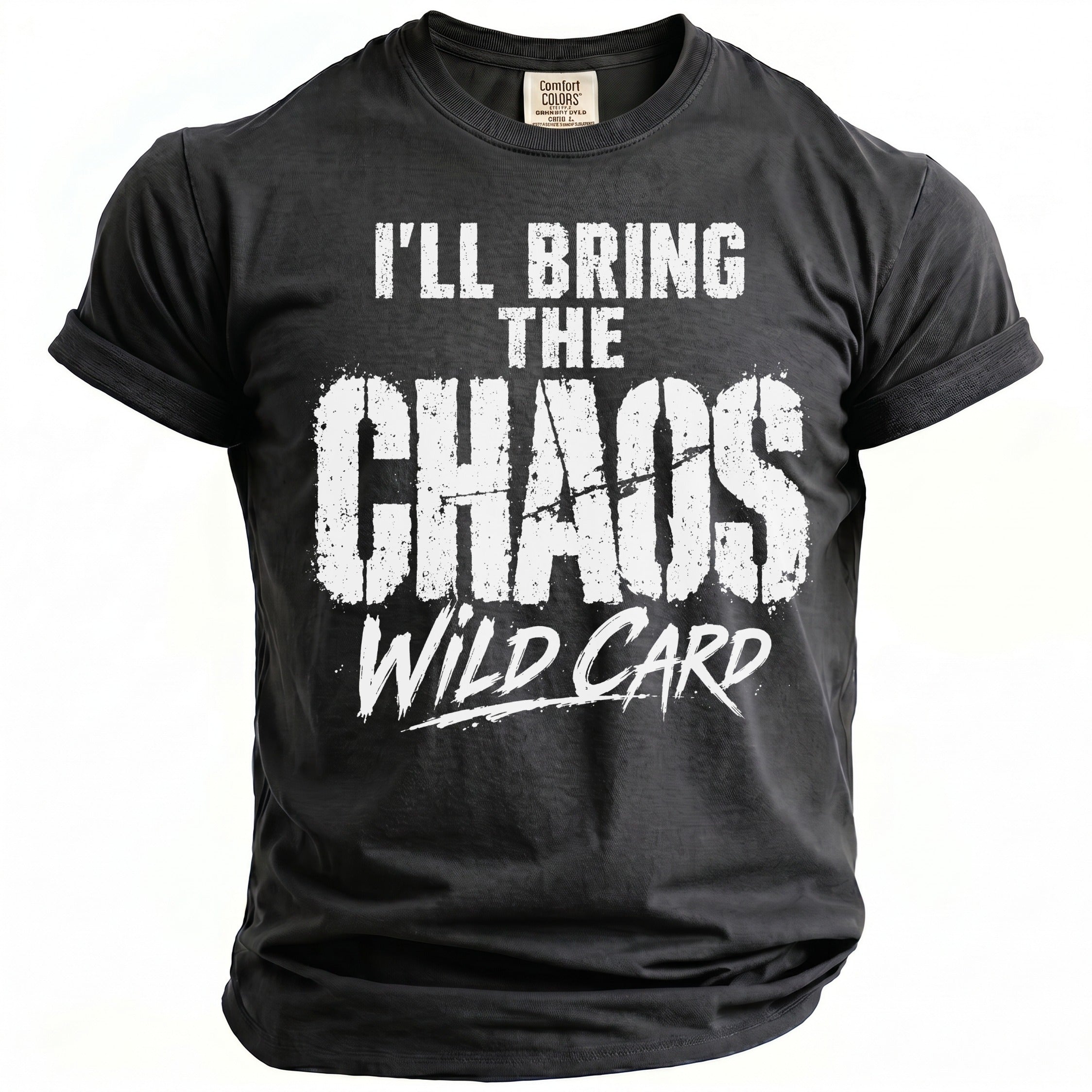 Dark gray t-shirt with white text "I'LL BRING THE CHAOS WILD CARD"