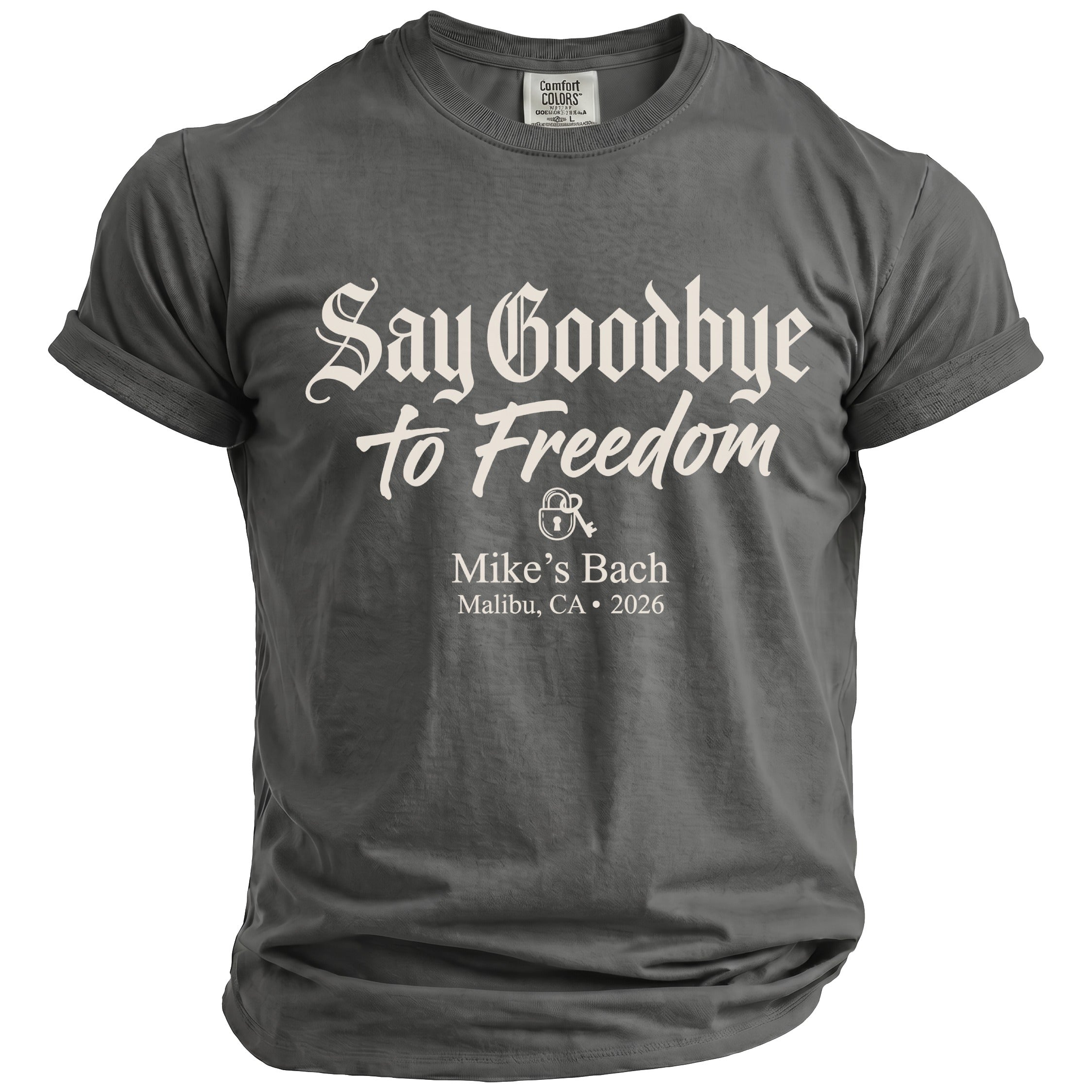 Grey t-shirt with "Say Goodbye to Freedom Mike's Bach Malibu, CA 2026" text.