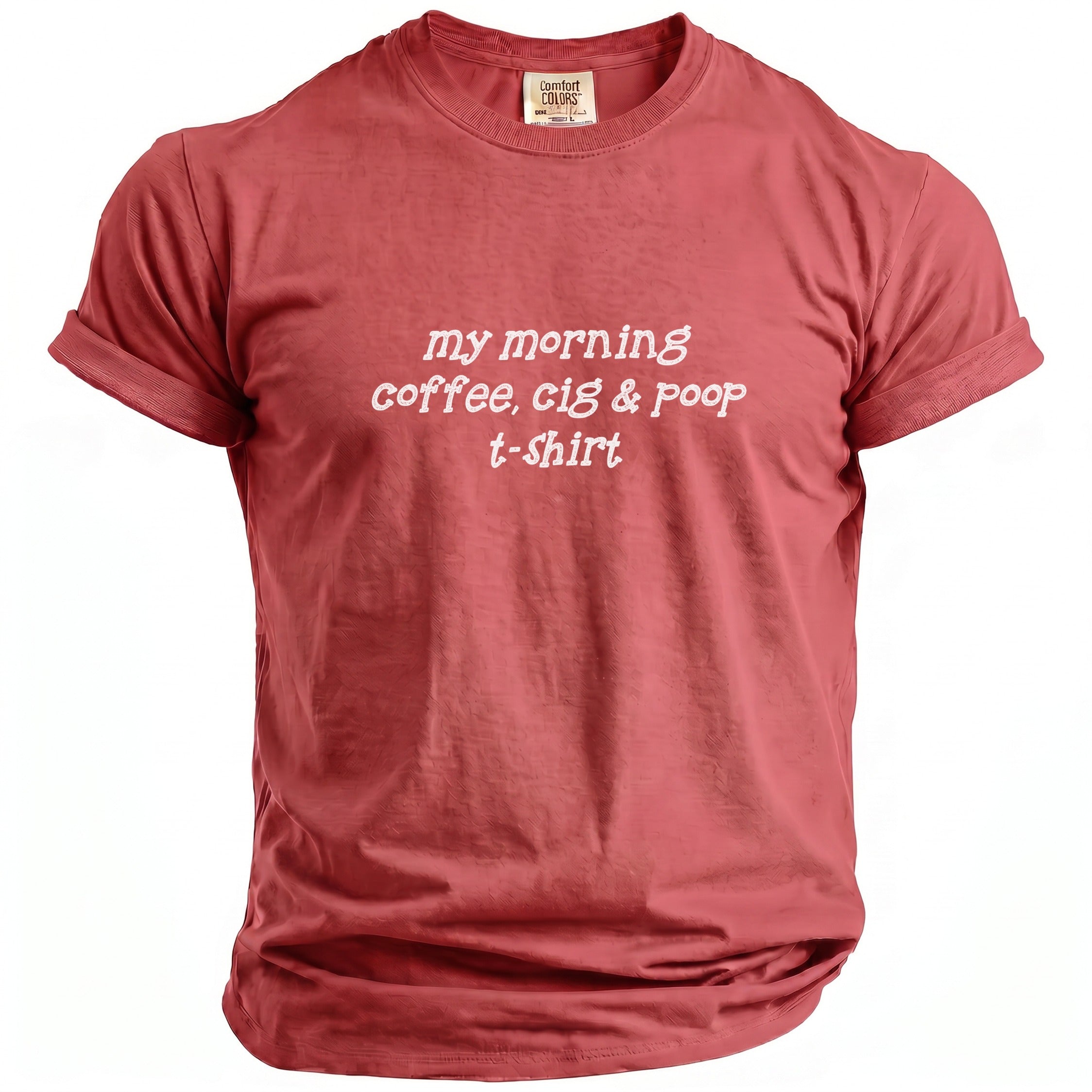 Red t-shirt with "my morning coffee, cig & poop" text.