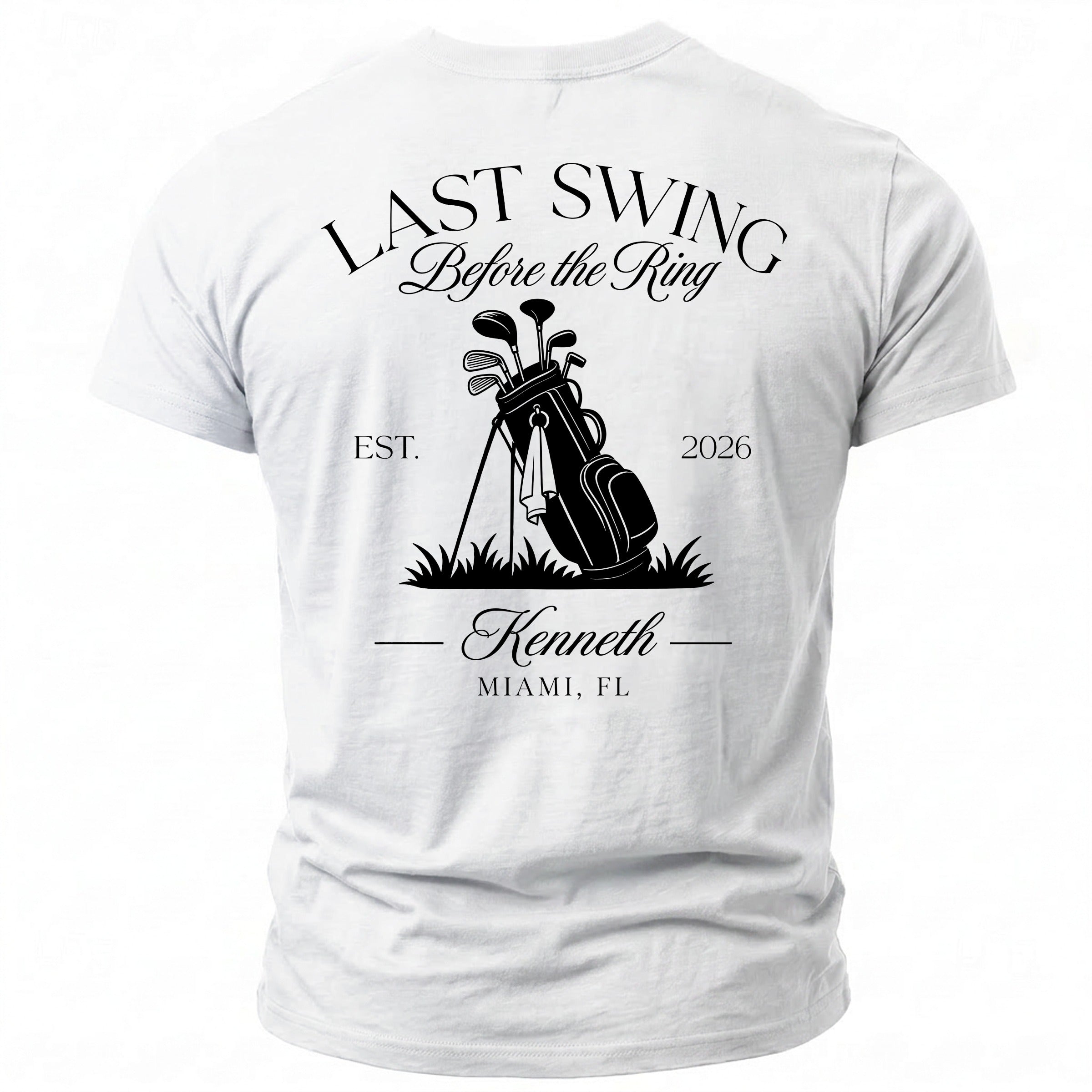 White t-shirt with "Last Swing Before the Ring," golf bag, and "Kenneth Miami, FL" printed on the back.