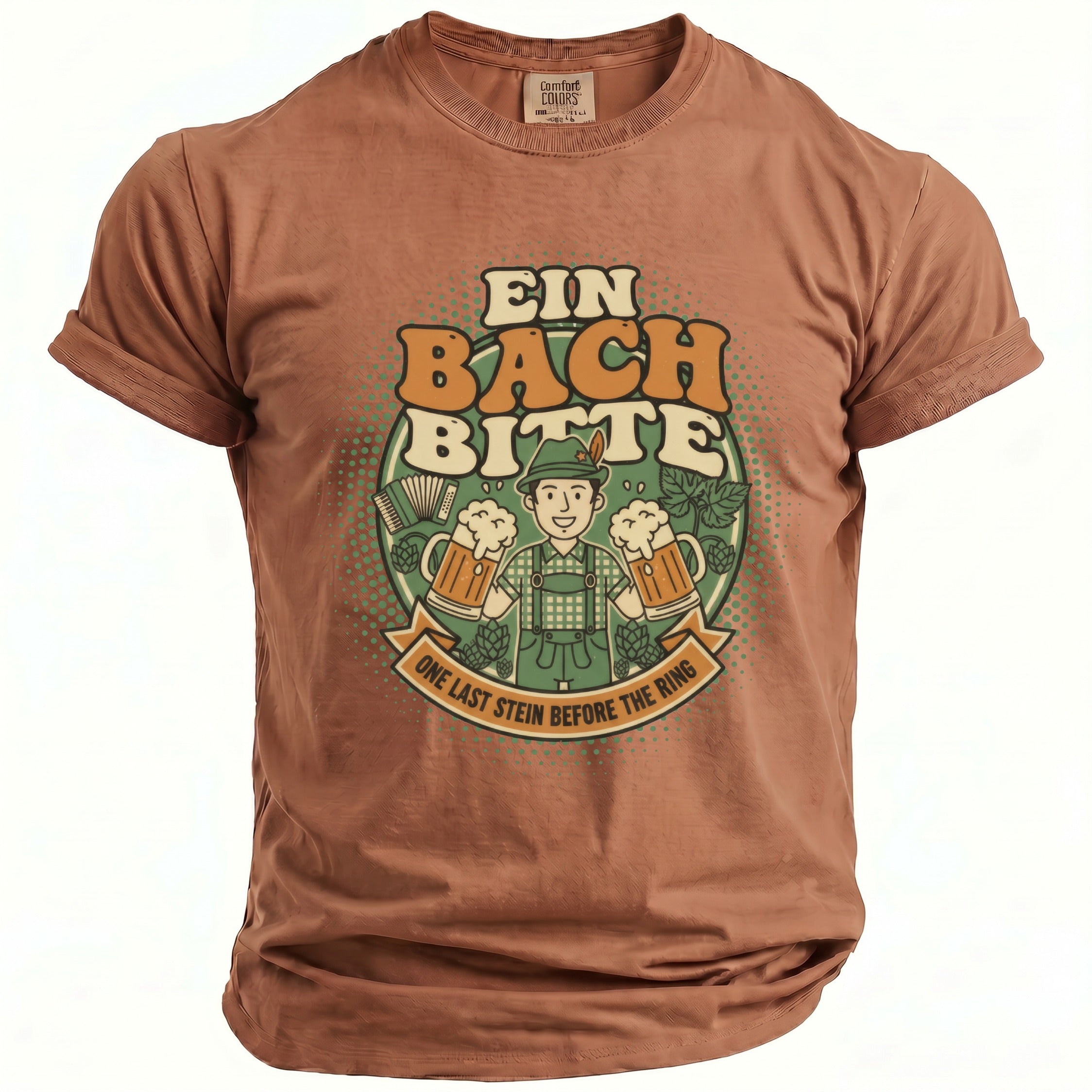 Brown t-shirt with graphic of man holding beer mugs, text reads "EIN BACH BITTE" and "ONE LAST STEIN BEFORE THE RING."