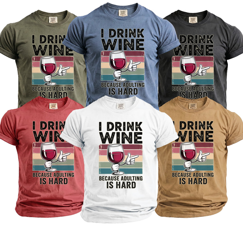 T-shirts featuring "I Drink Wine Because Adulting Is Hard" slogan and graphic.