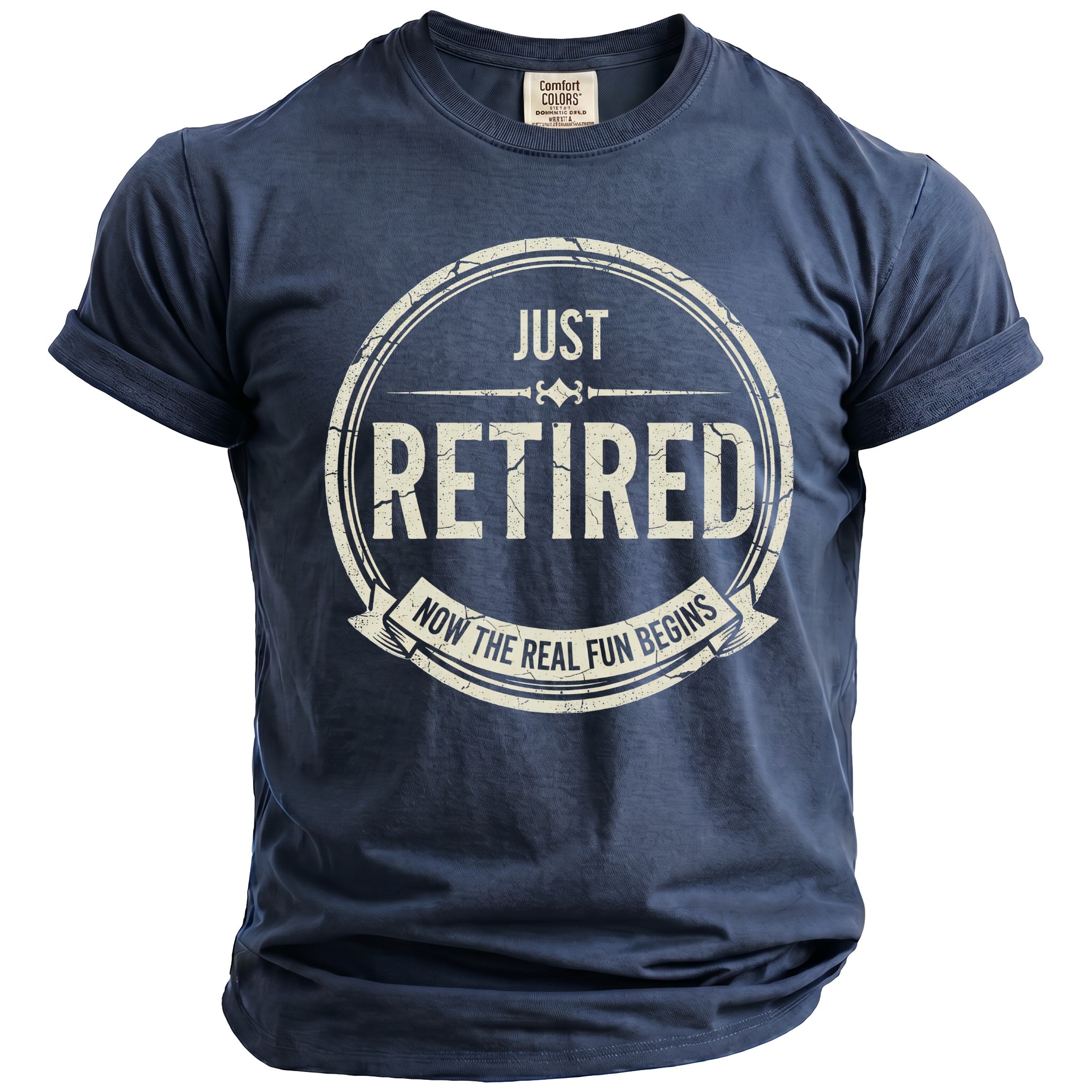 Navy t-shirt with distressed graphic that reads "JUST RETIRED NOW THE REAL FUN BEGINS".