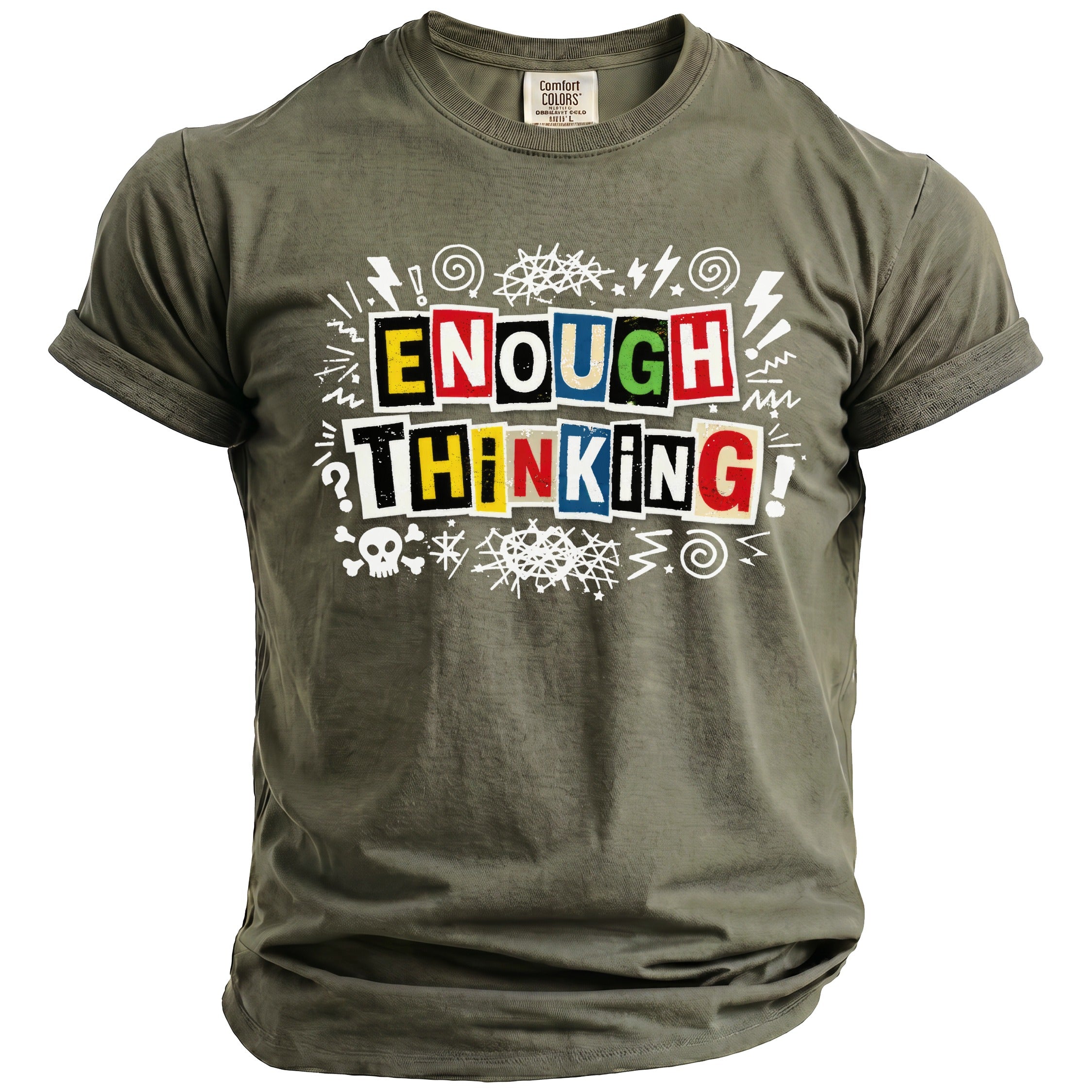 Olive green t-shirt with "ENOUGH THINKING" text and graphic designs.