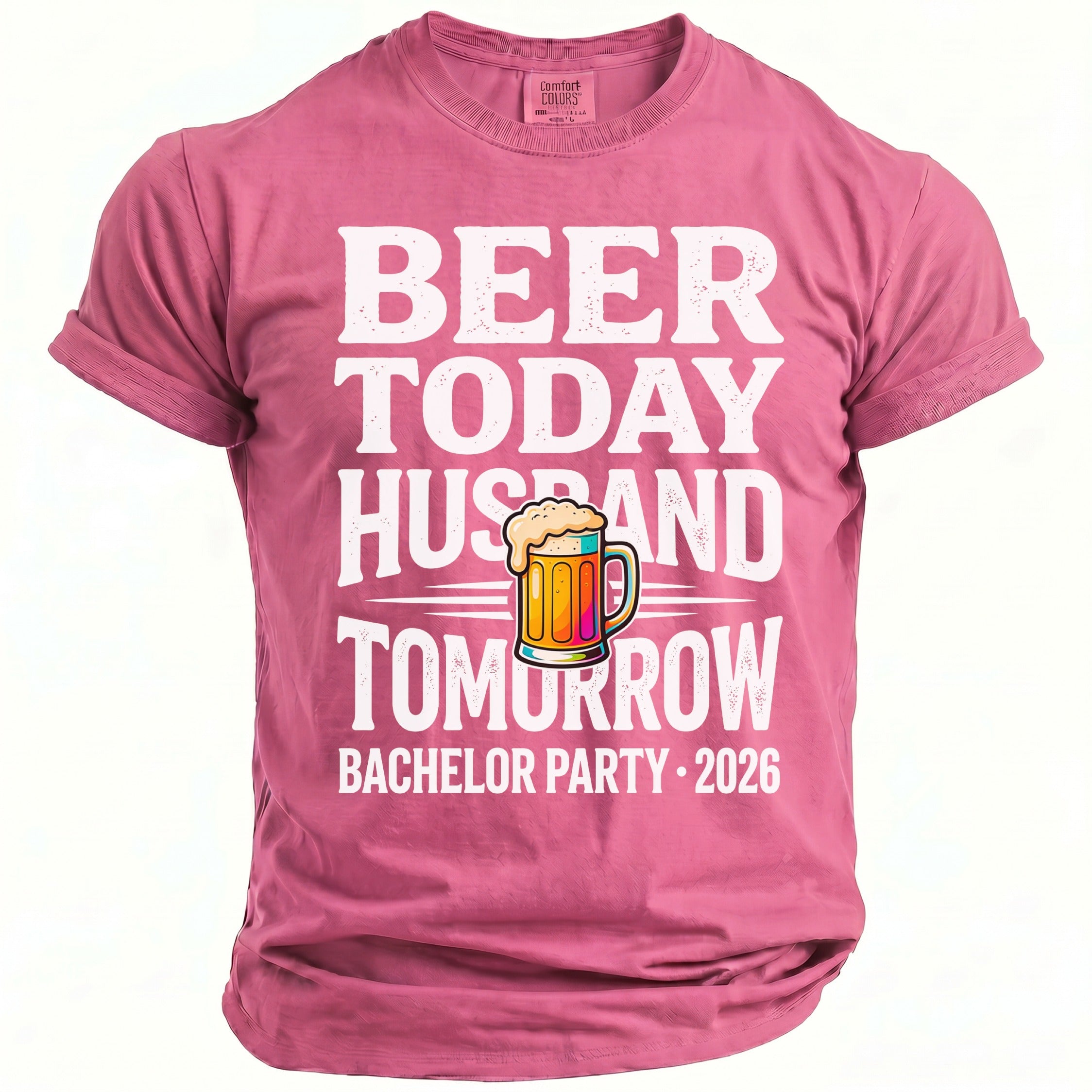 Pink t-shirt with "Beer Today Husband Tomorrow" and "Bachelor Party 2026" text.