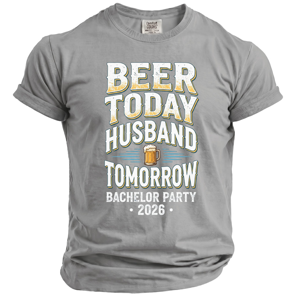 Grey shirt with "Beer Today Husband Tomorrow Bachelor Party 2026" text and beer graphic.