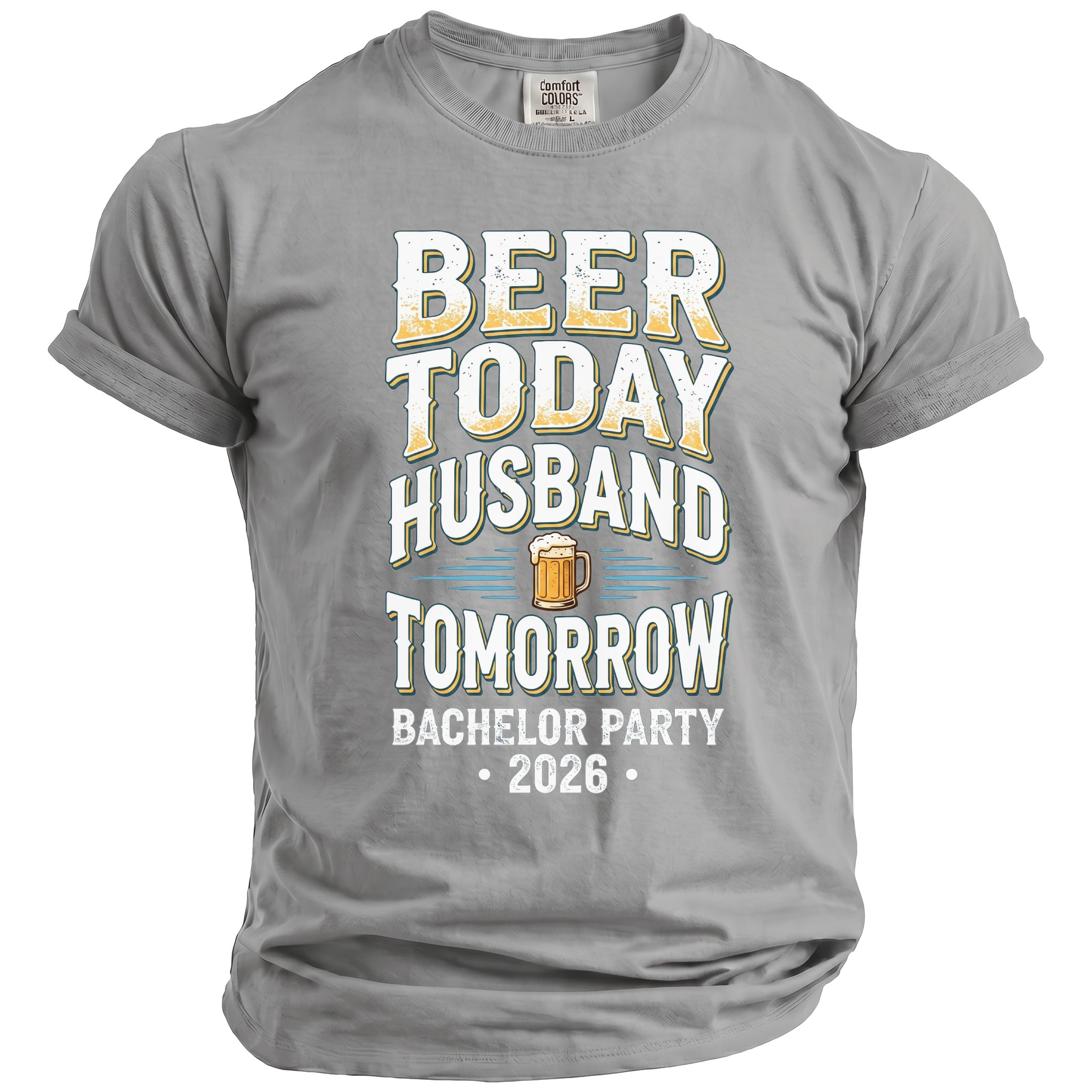 Grey shirt with "Beer Today Husband Tomorrow Bachelor Party 2026" text and beer graphic.
