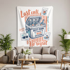 Tapestry with "Last call", "Best man in charge of bad decisions", and "No regret" text.