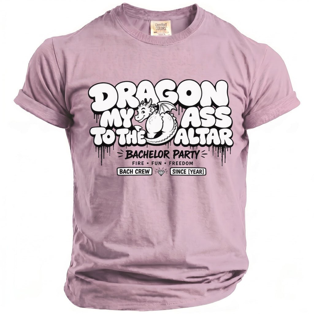 Pink t-shirt with "Dragon My Ass To The Altar" and bachelor party details.