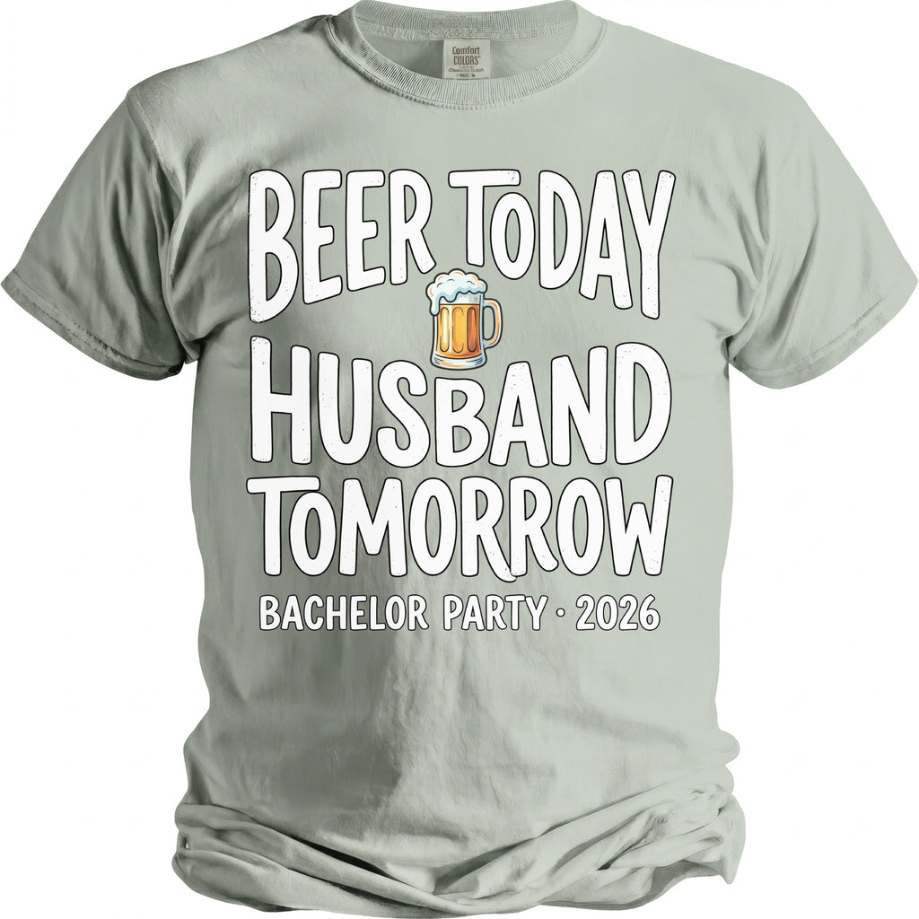 Light green t-shirt reads "Beer Today Husband Tomorrow" with a beer mug graphic and "Bachelor Party 2026".
