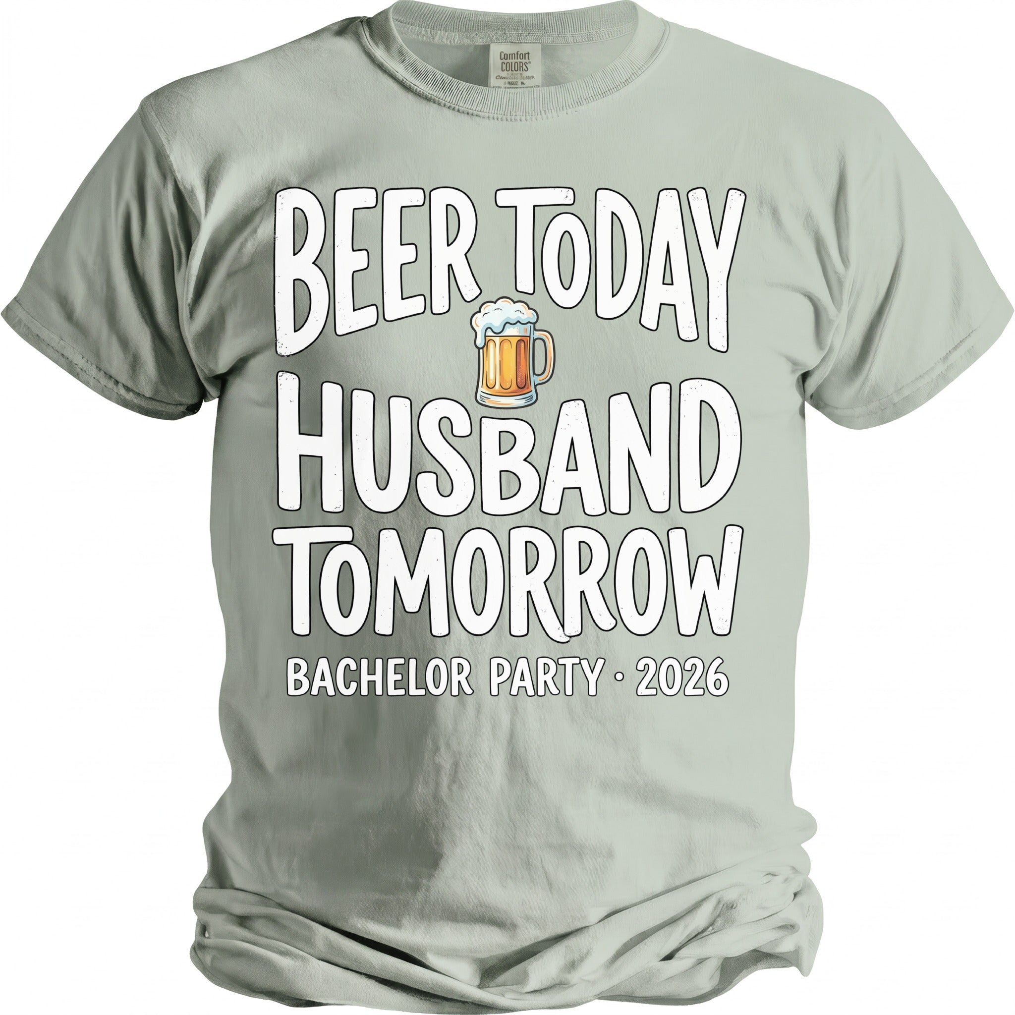 Light green t-shirt reads "Beer Today Husband Tomorrow" with a beer mug graphic and "Bachelor Party 2026".