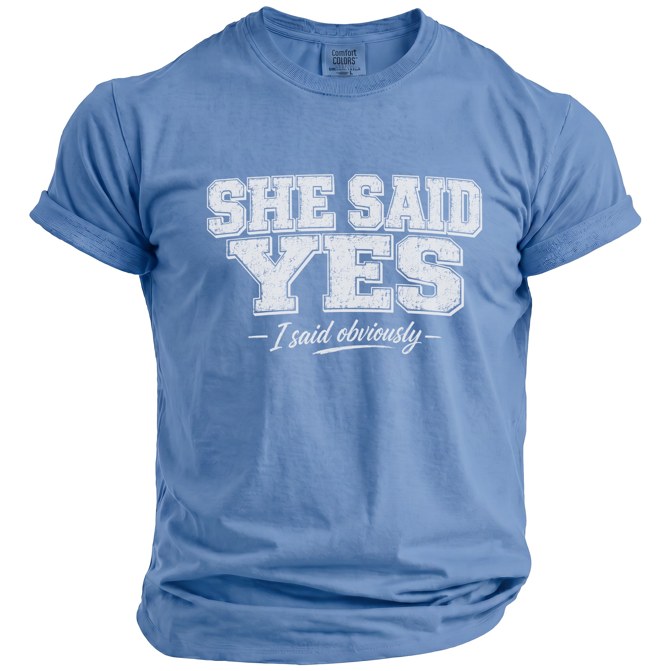Blue t-shirt with white distressed text reading "SHE SAID YES - I said obviously"