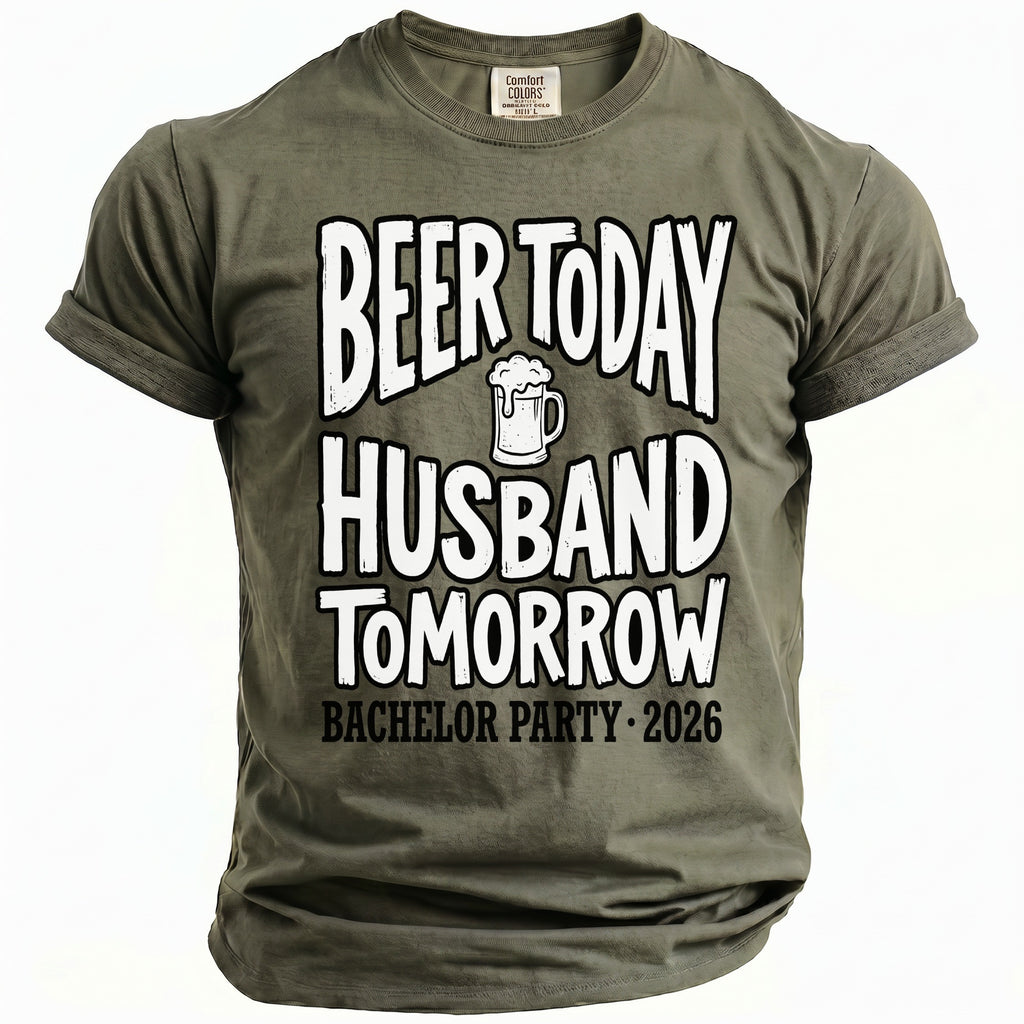 Olive green t-shirt with "Beer Today Husband Tomorrow Bachelor Party 2026" text.
