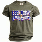Olive green t-shirt with "Beer Today Husband Tomorrow" text and beer graphic.