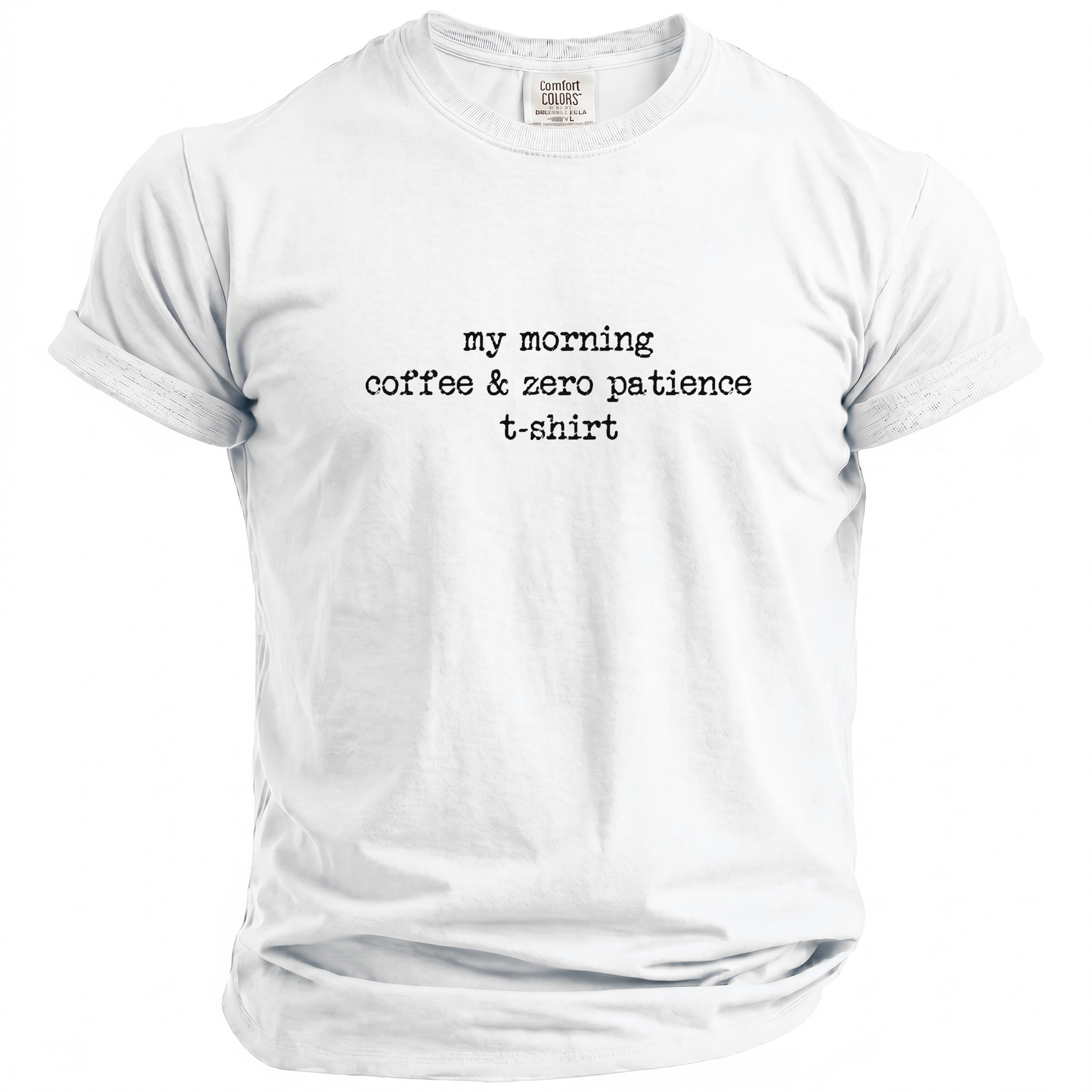 White t-shirt with black text "my morning coffee & zero patience t-shirt".