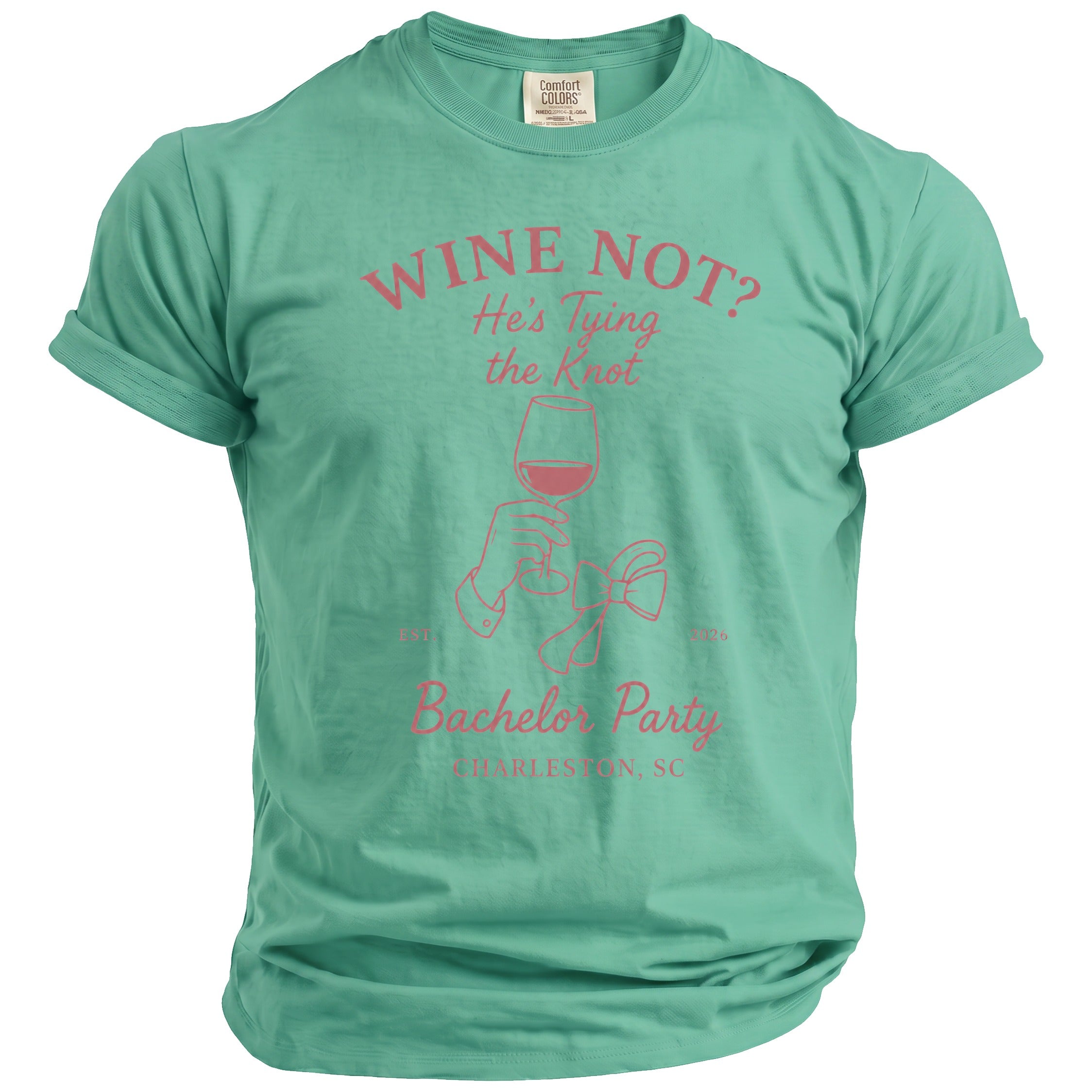 Green t-shirt with "WINE NOT? He's Tying the Knot" and Bachelor Party Charleston, SC.