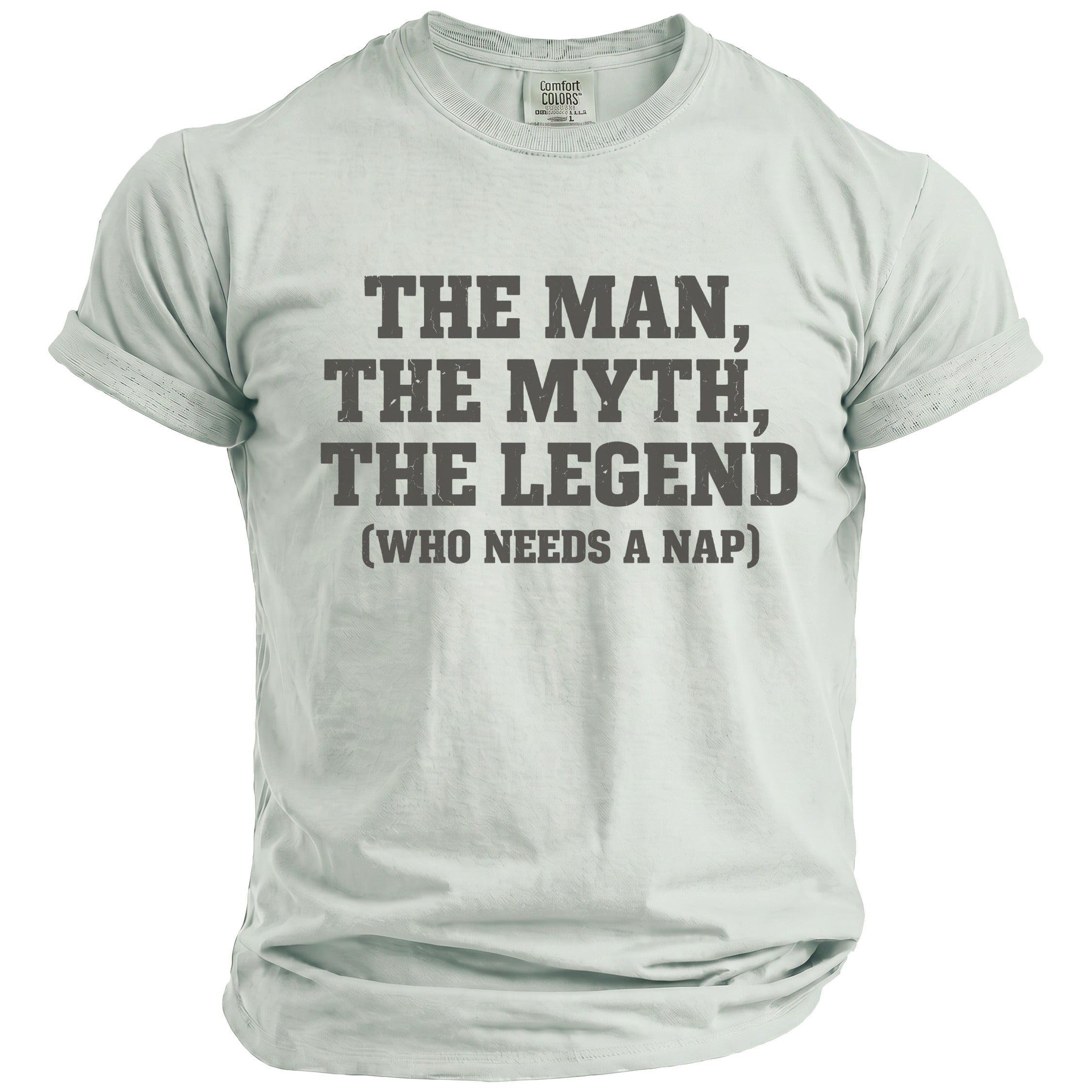 Light green t-shirt with text "The Man, The Myth, The Legend (Who Needs a Nap)".