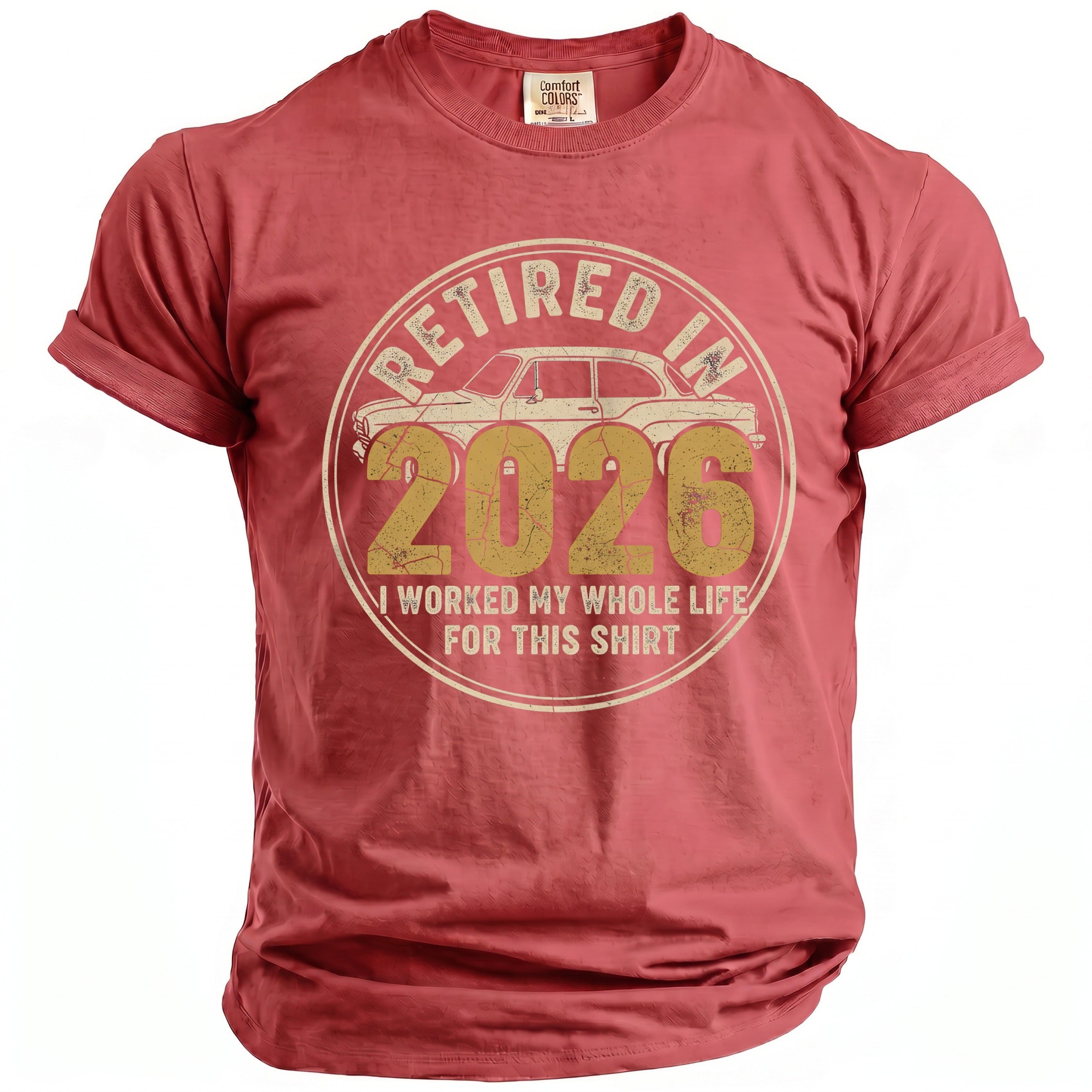 Red t-shirt with "Retired in 2026 I worked my whole life for this shirt" graphic.