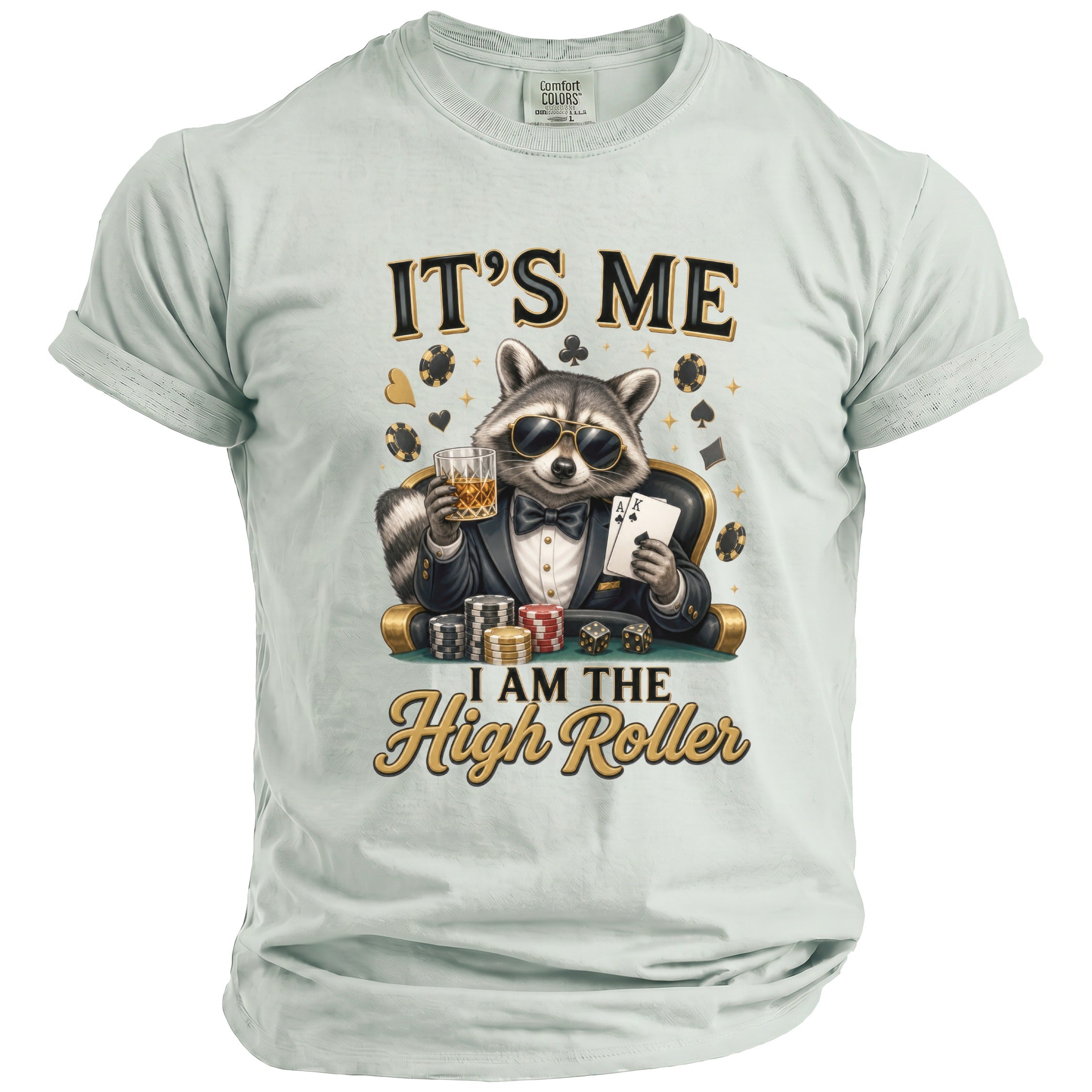 T-shirt with a raccoon in sunglasses holding a drink and cards, text "IT'S ME I AM THE High Roller".
