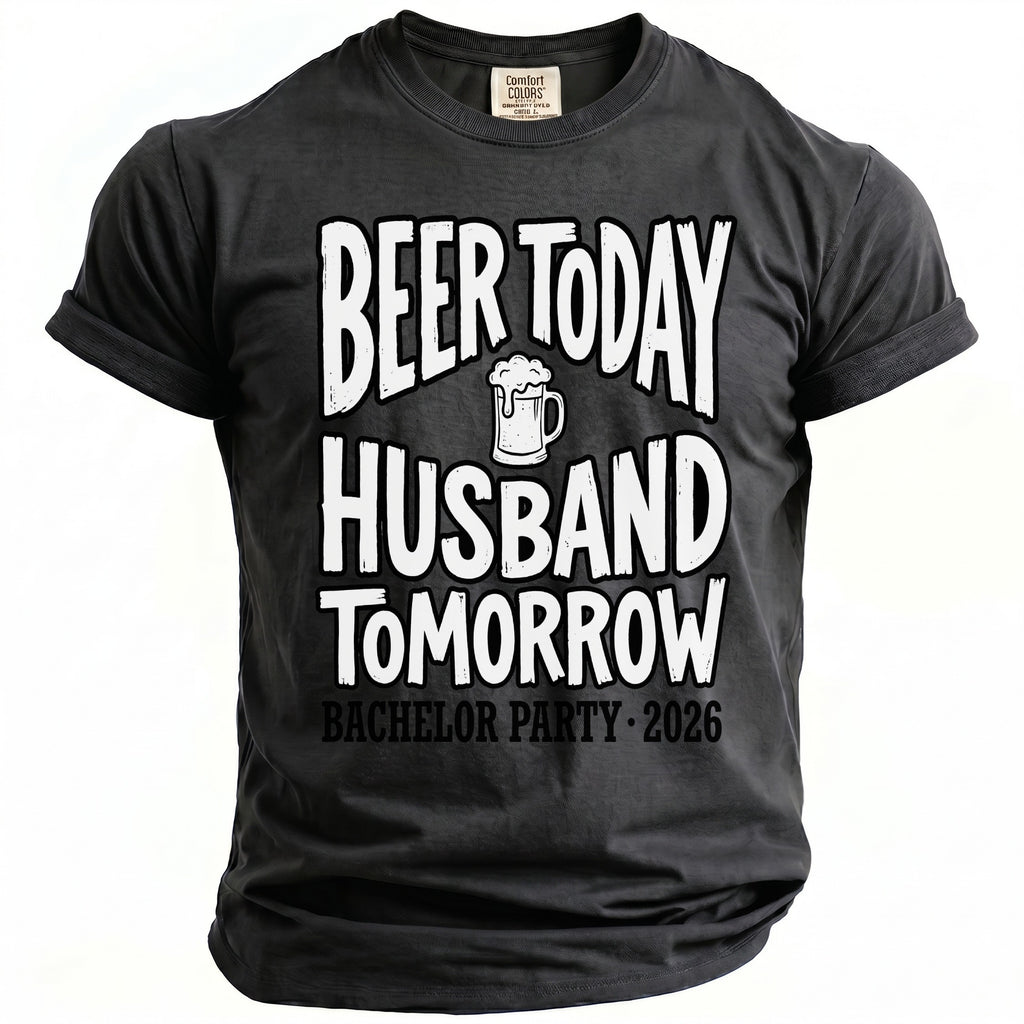 Dark grey t-shirt with "Beer Today Husband Tomorrow Bachelor Party 2026" text.