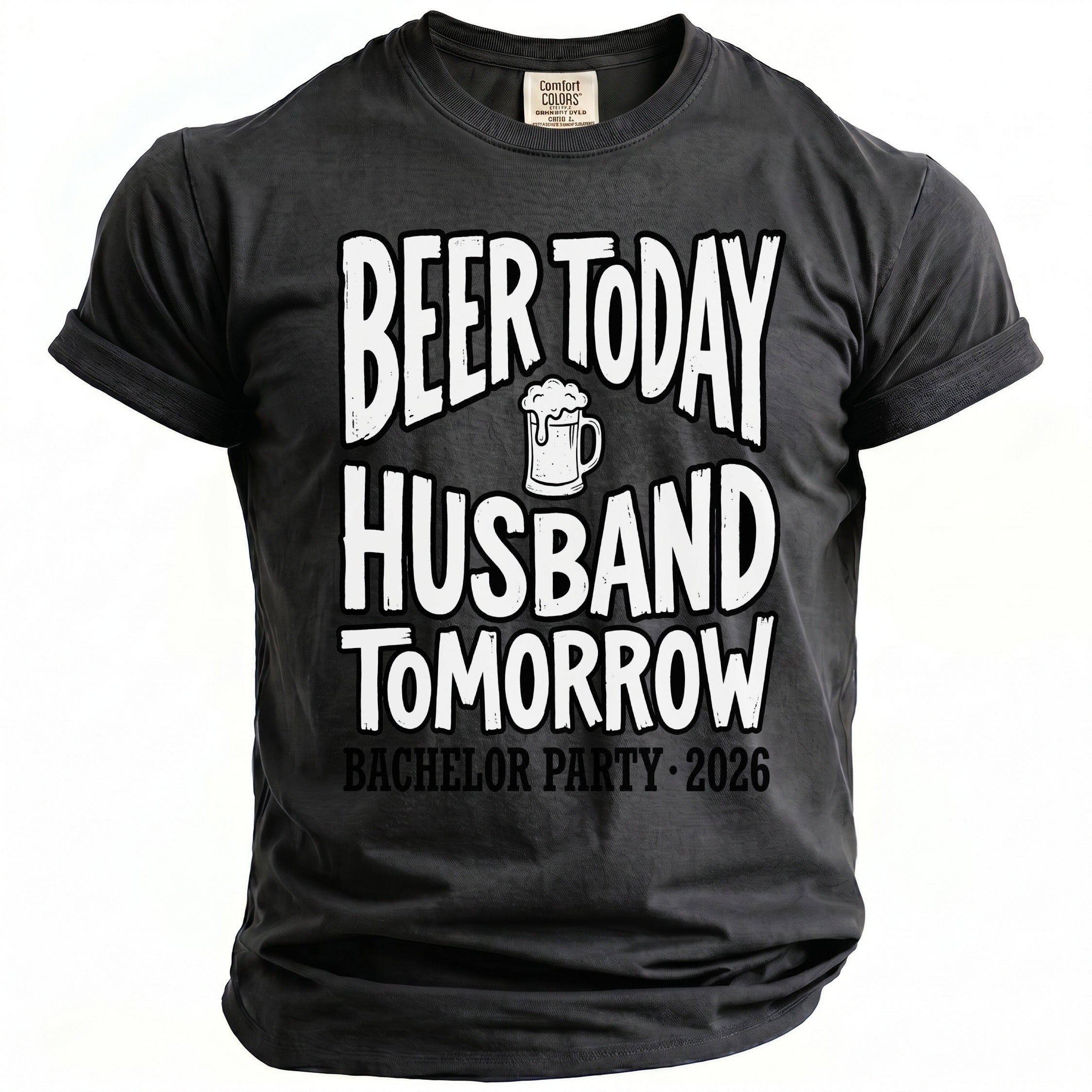 Dark grey t-shirt with "Beer Today Husband Tomorrow Bachelor Party 2026" text.