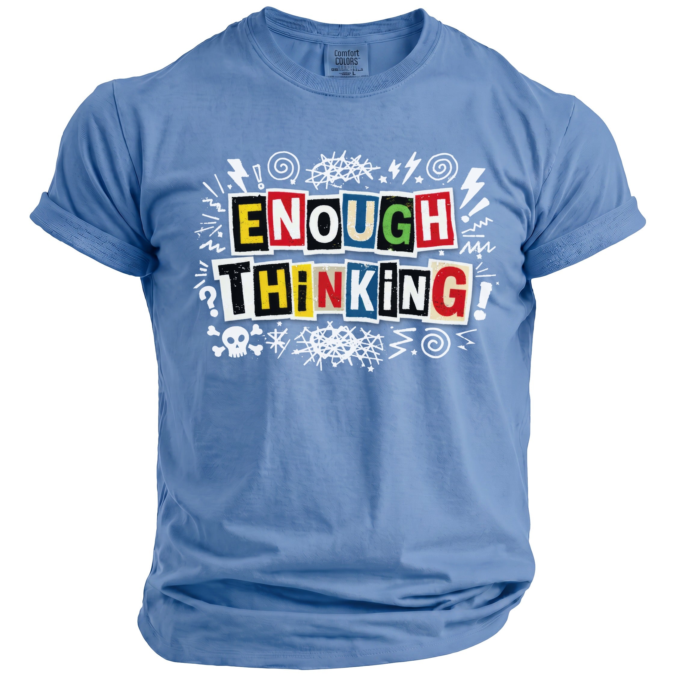 Blue t-shirt with "ENOUGH THINKING" in cut-out block letters with cartoon graphics.
