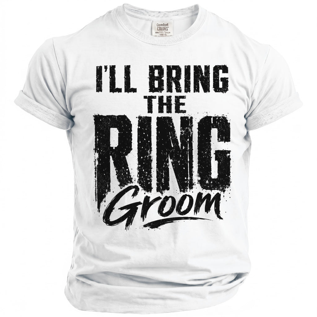 White t-shirt with black distressed text saying "I'LL BRING THE RING Groom".