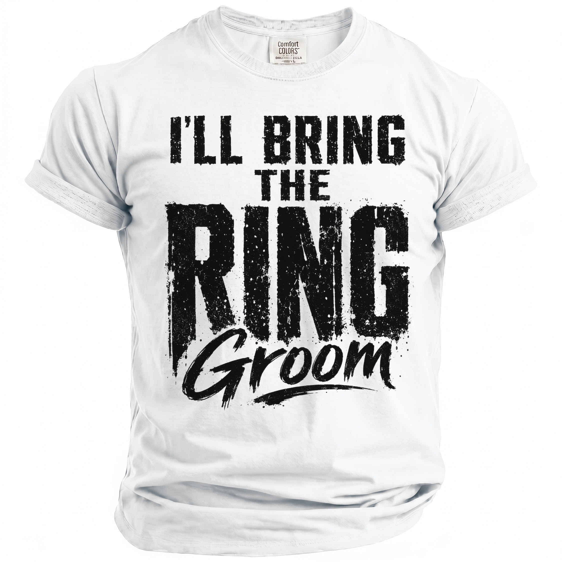 White t-shirt with black distressed text saying "I'LL BRING THE RING Groom".