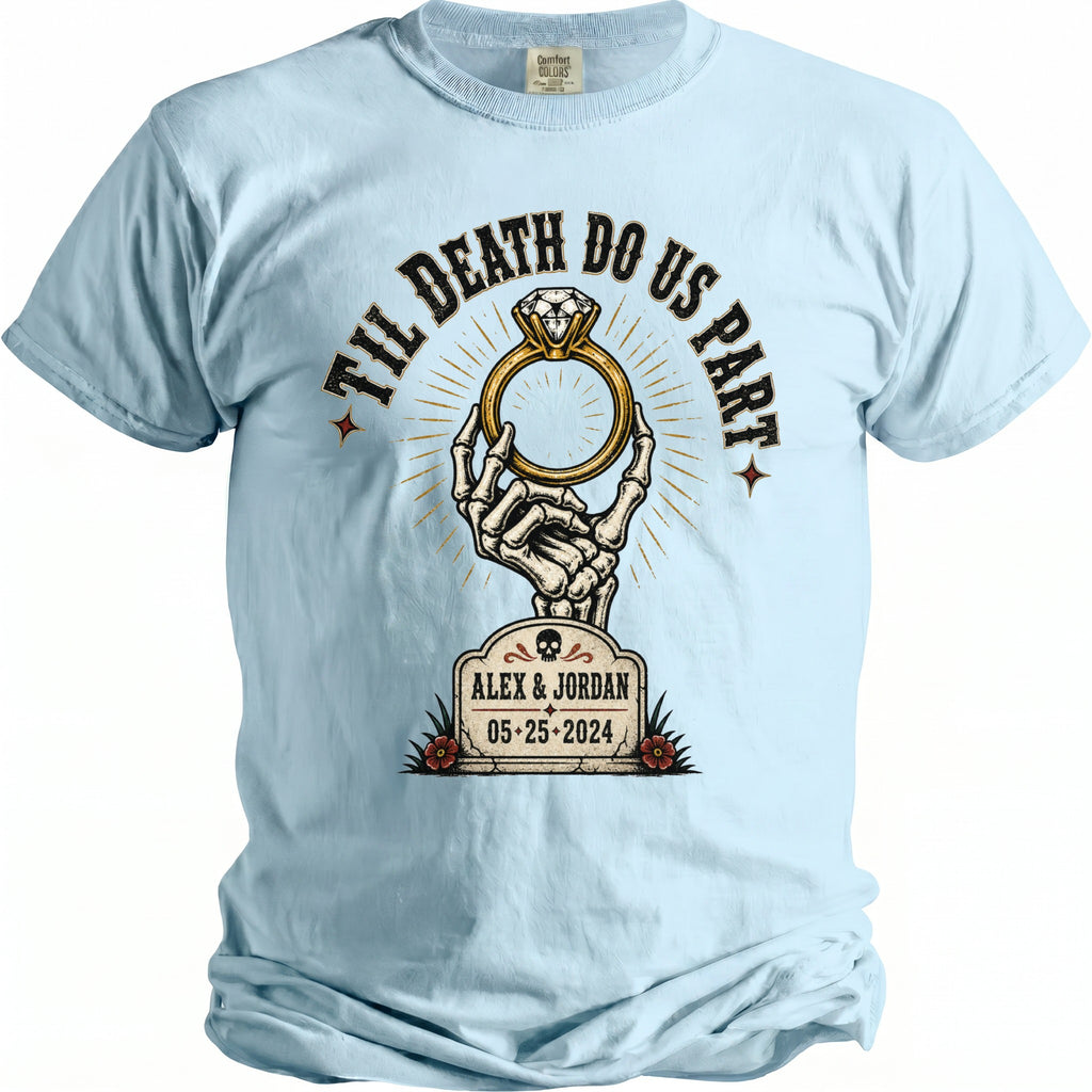 Light blue t-shirt with skeleton hand holding ring, "Til Death Do Us Part," and "Alex & Jordan 05-25-2024."