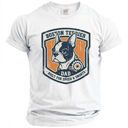 Boston Terrier Dad graphic with gears and text "Built for Speed & Snorts".