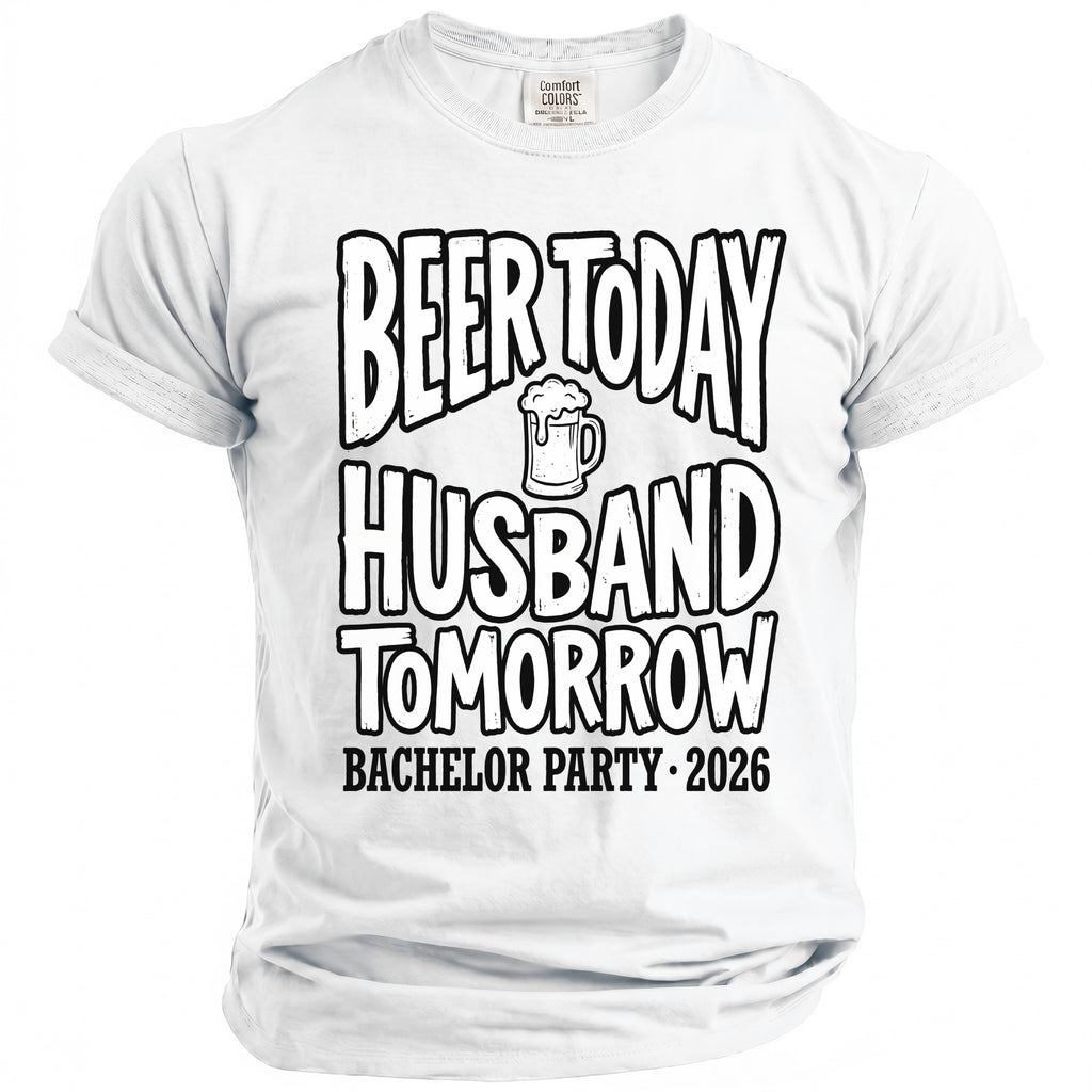 White shirt with text "Beer Today Husband Tomorrow Bachelor Party 2026".